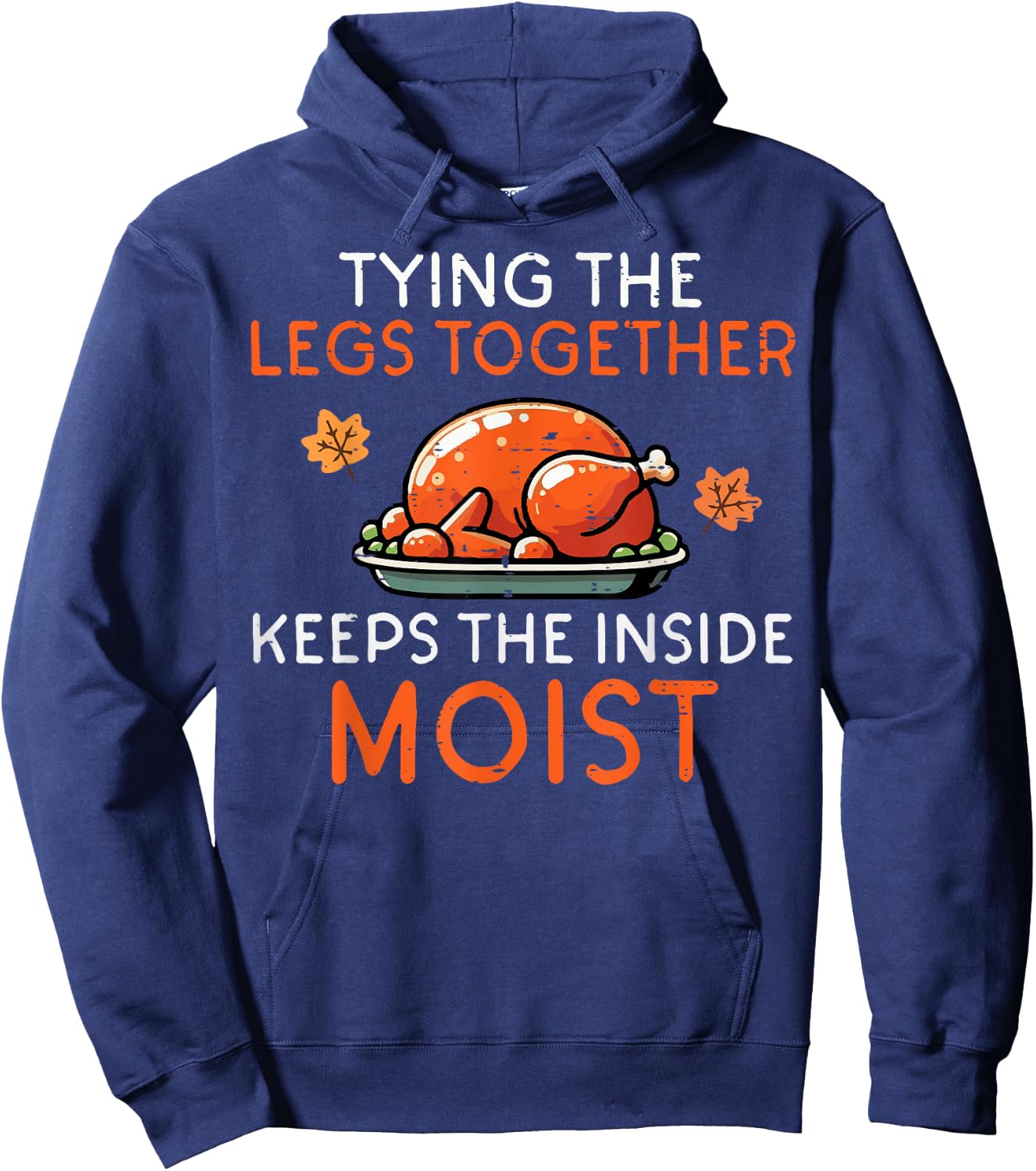 Thanksgiving Tying Legs Together Moist Funny Joke Men Women Hoodie - Hoodie | Navy