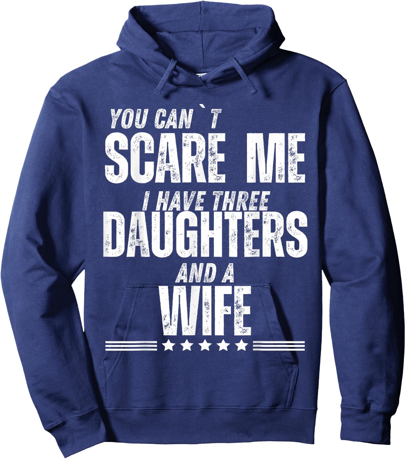 You Can’t Scare Me I Have Three Daughters And A Wife Hoodie - Hoodie | Navy