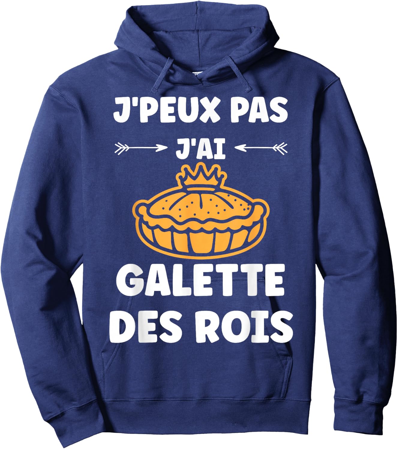 Humour Galette Quote J'peux pas j'ai Galette des rois , Black, S Hoodie - Hoodie | Navy