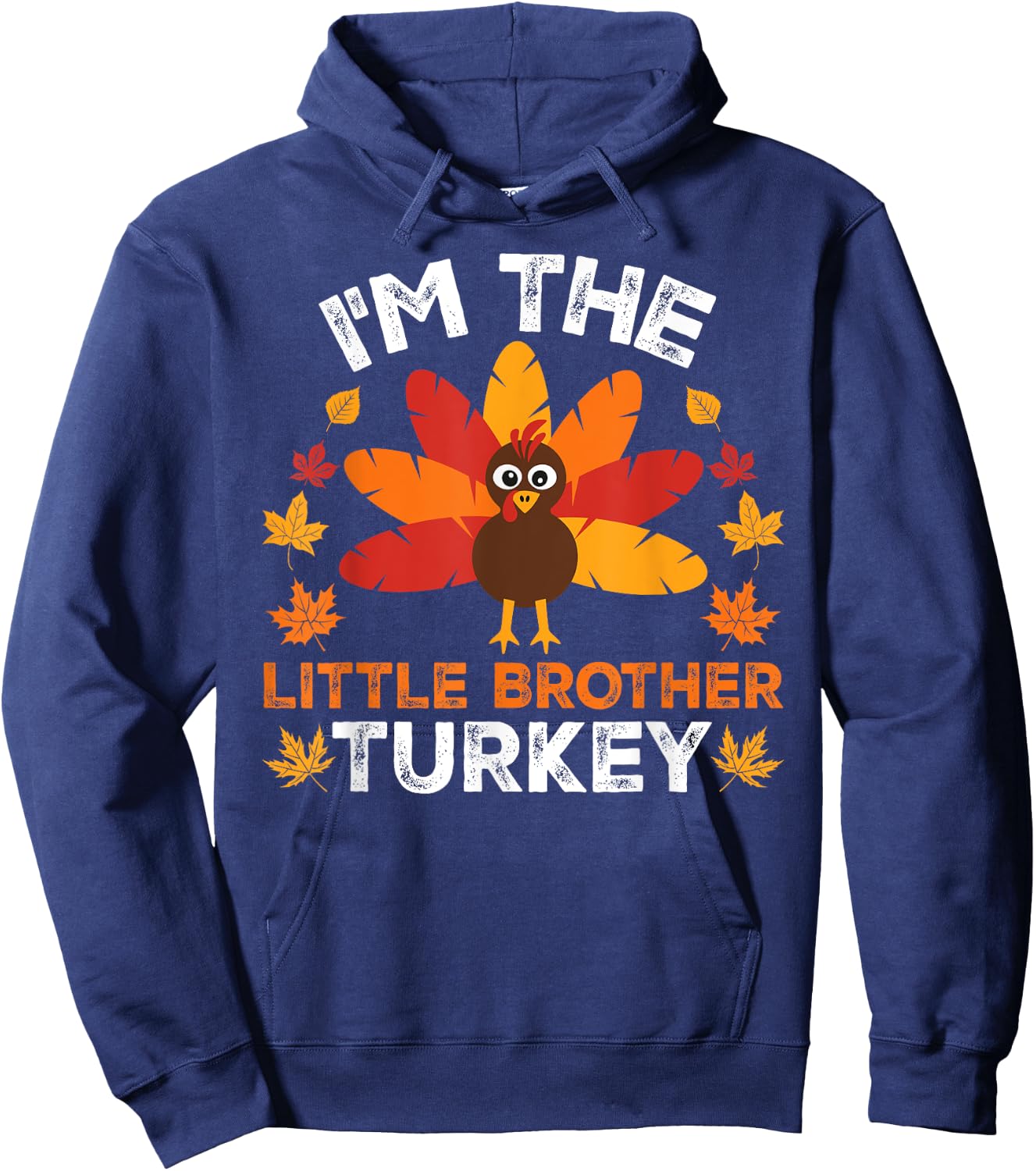 I'm The Little Brother Turkey, Funny Turkey Thanksgiving Hoodie - Hoodie | Navy
