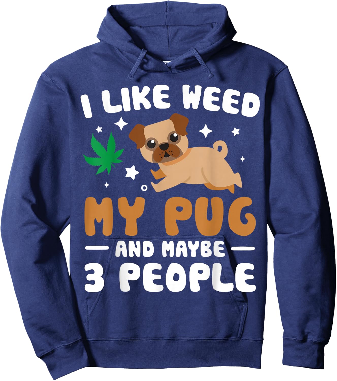 I Like Weed My Pug Maybe 3 People 420 Cannabis Stoner Gift Hoodie - Hoodie | Navy
