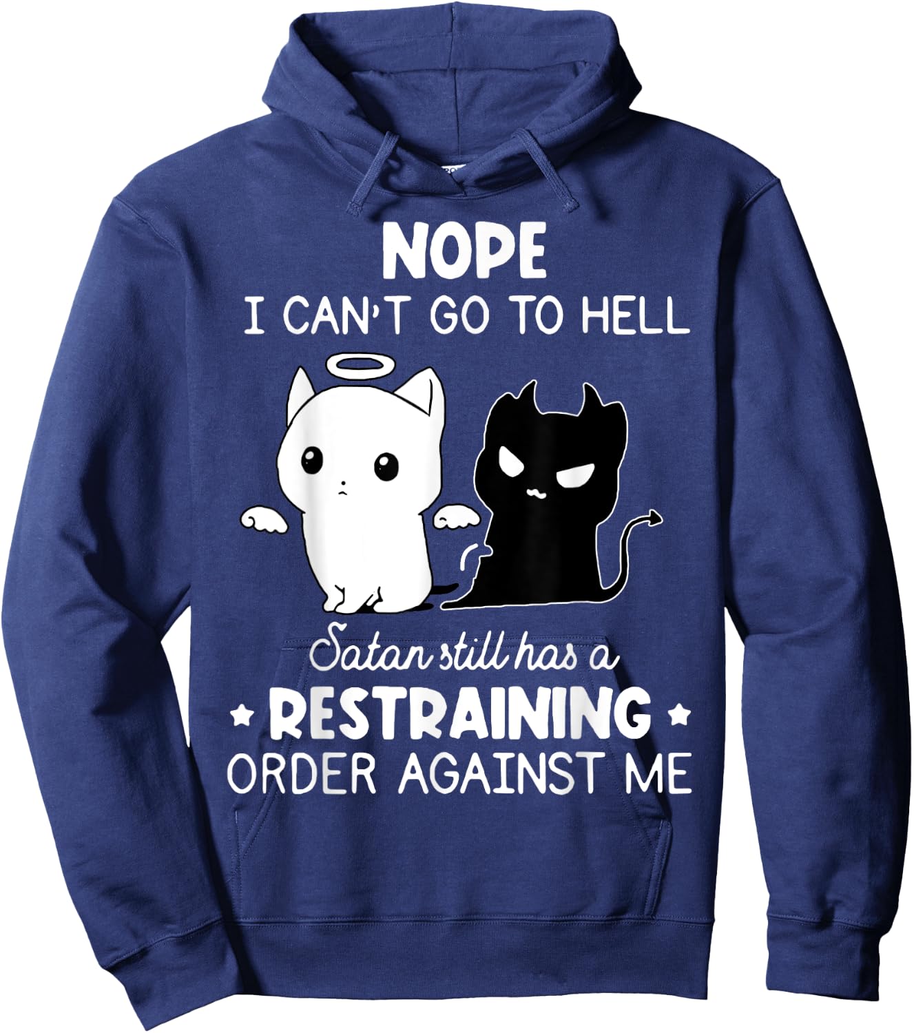 Nope I Can't Go To Hell Satan Still Has A Restraining Order Hoodie - Hoodie | Navy