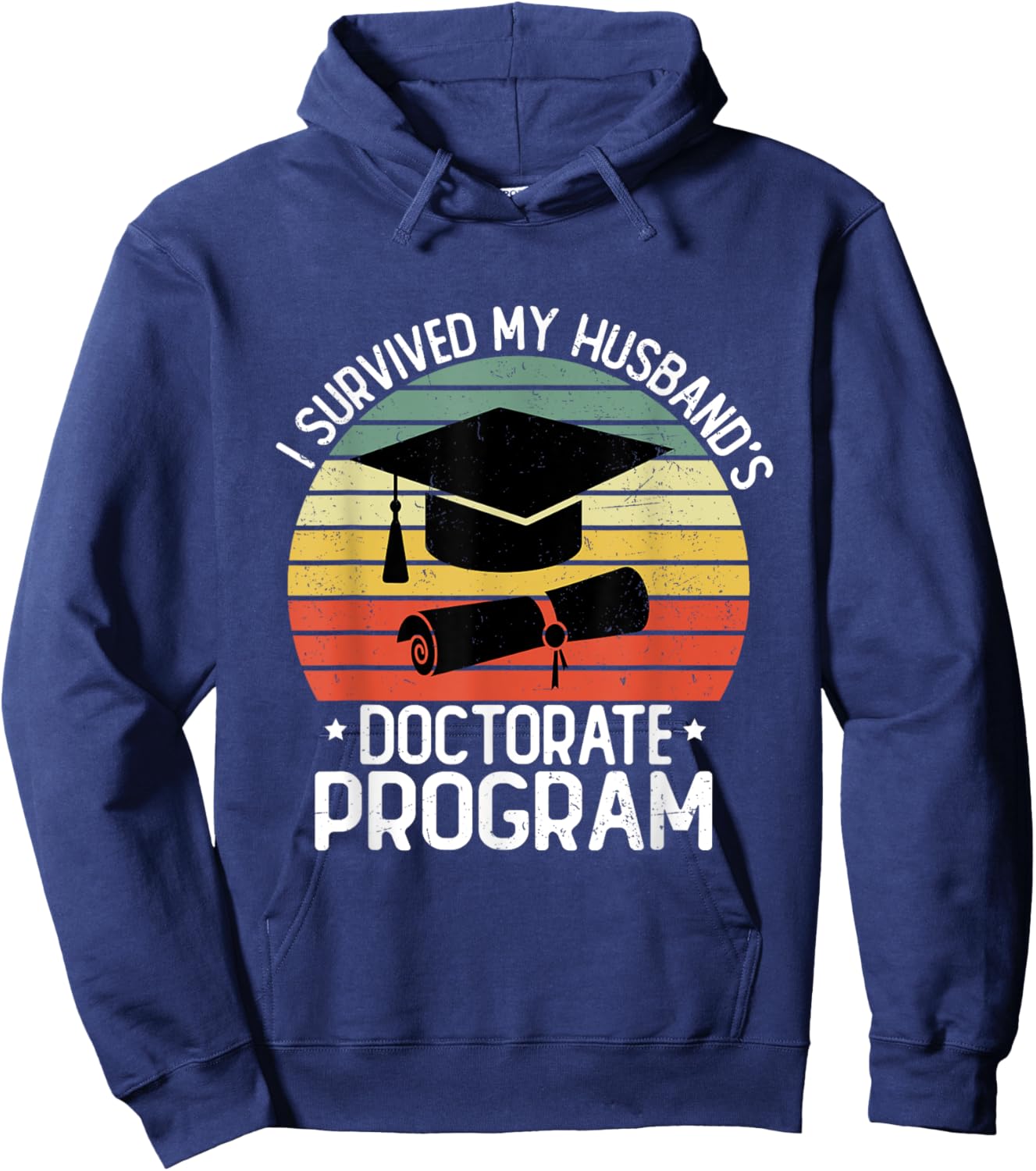 I Survived My Husband's Doctorate Program Doctoral Degree Hoodie - Hoodie | Navy