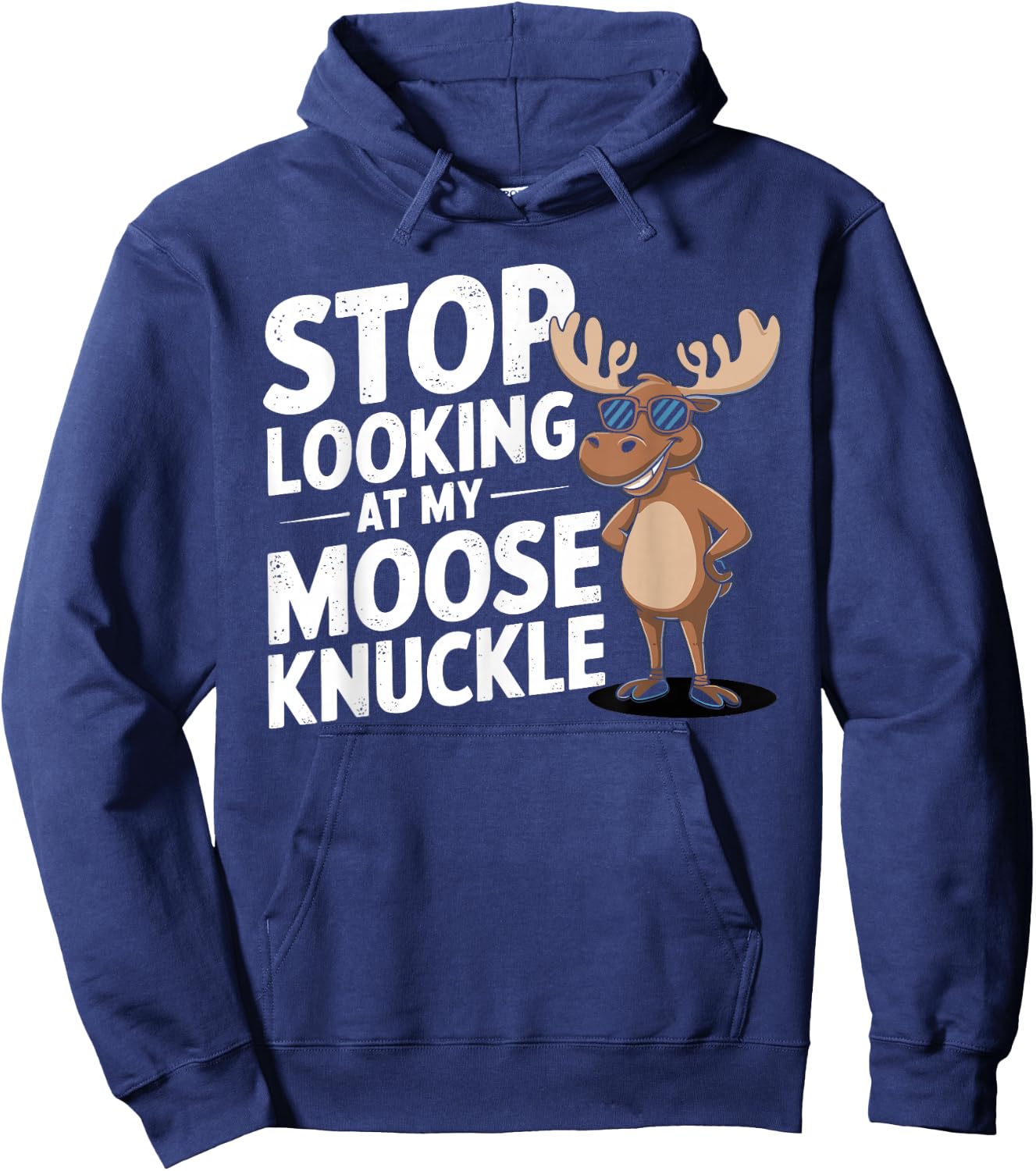 Stop Looking at My Moose Knuckle Funny Moose Knuckle Hoodie - Hoodie | Navy