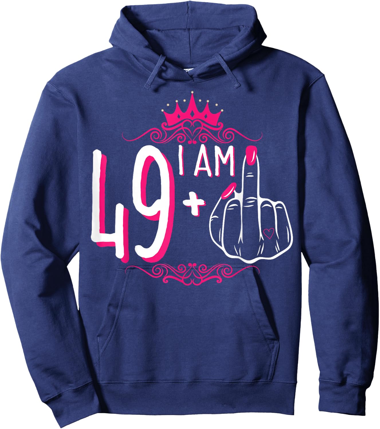 I Am 49 Plus 1 Middle Finger 49th Women's Birthday Funny Hoodie - Hoodie | Navy