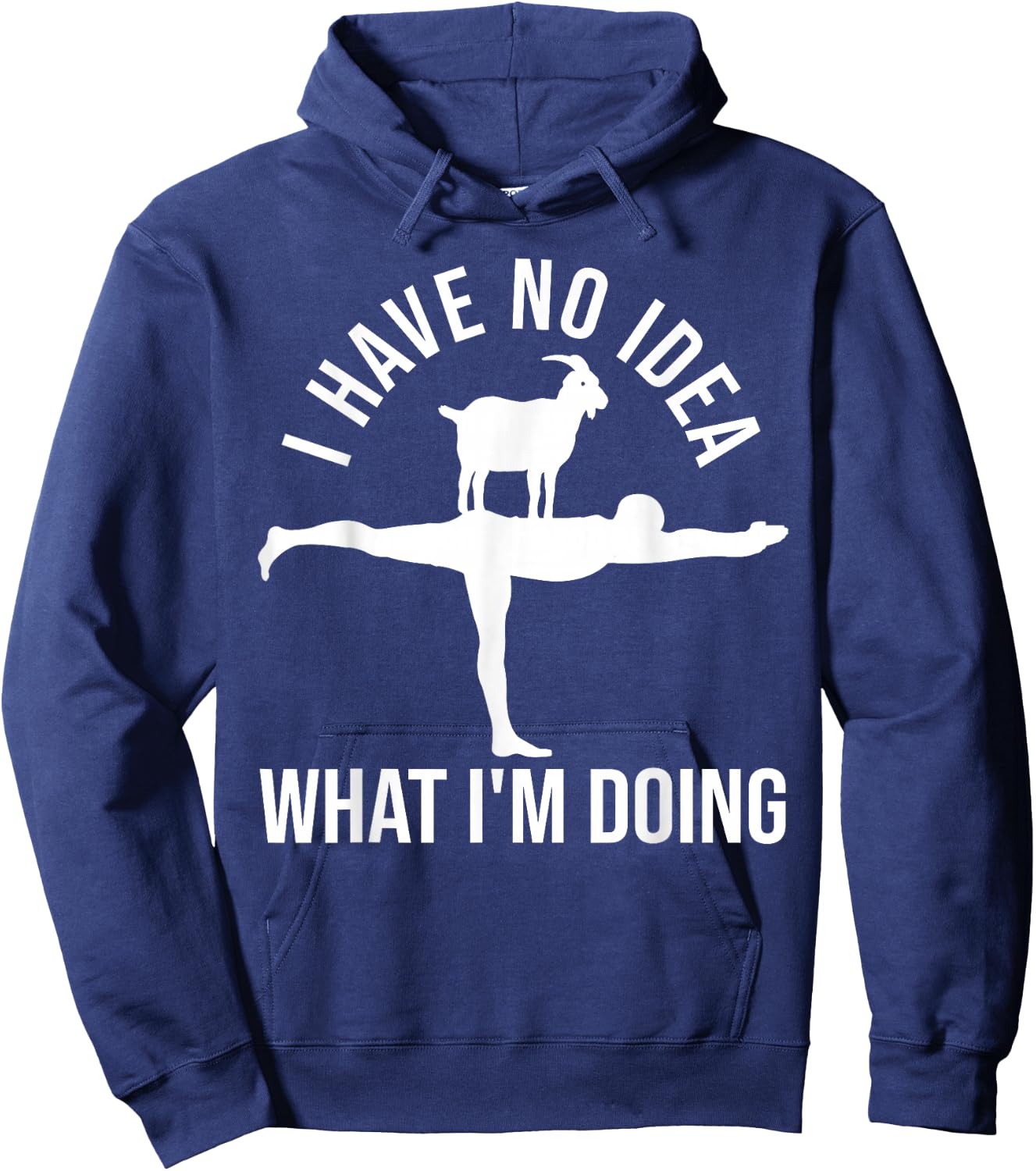 I Have No Idea What I'm Doing Funny Men Goat Yoga Hoodie - Hoodie | Navy
