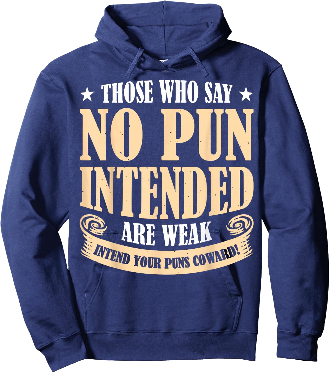 Those Who Say No Pun Intended Are Weak Hoodie - Hoodie | Navy