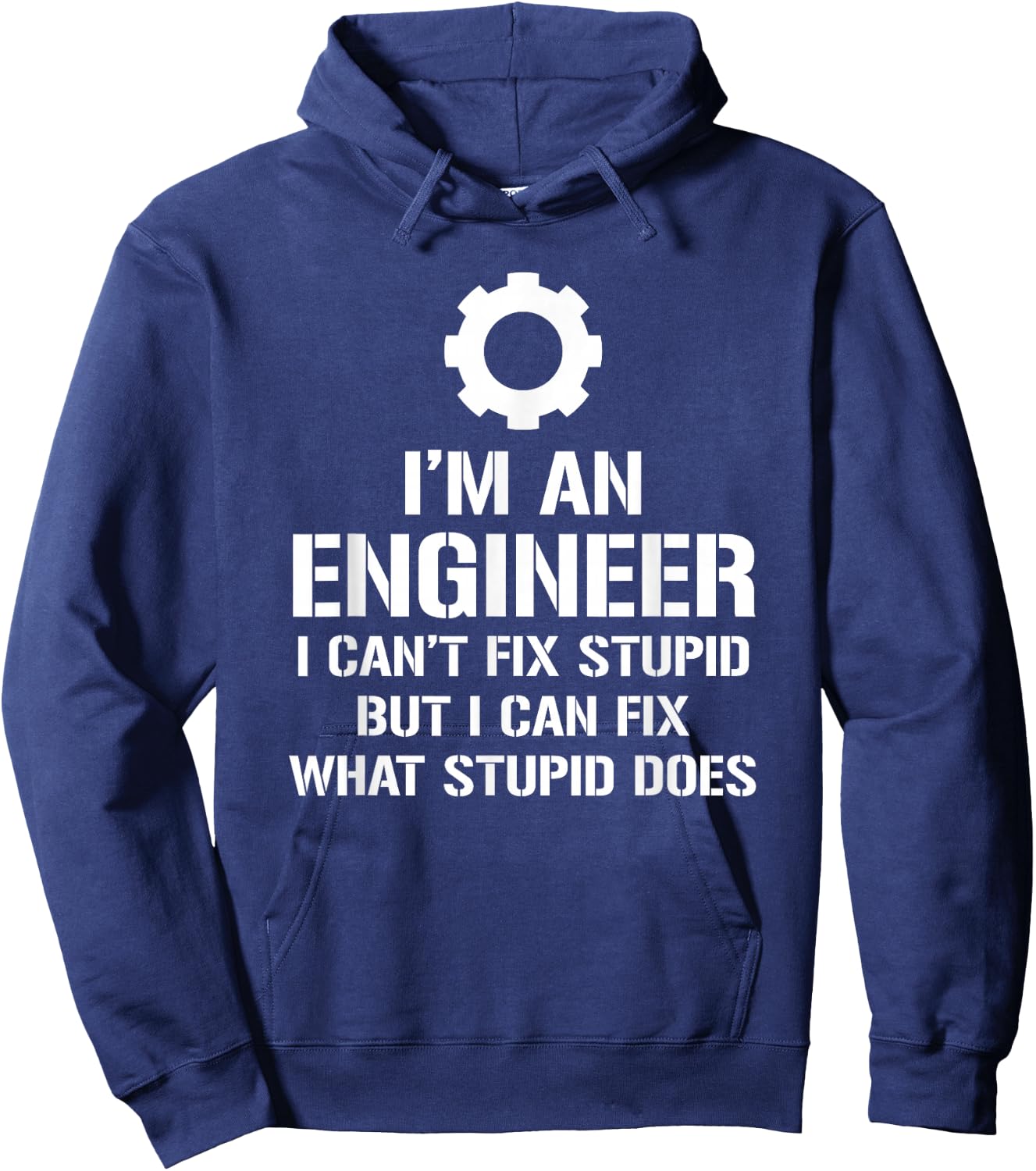 I'm An Engineer I Can't Fix Stupid Funny Engineering Hoodie - Hoodie | Navy