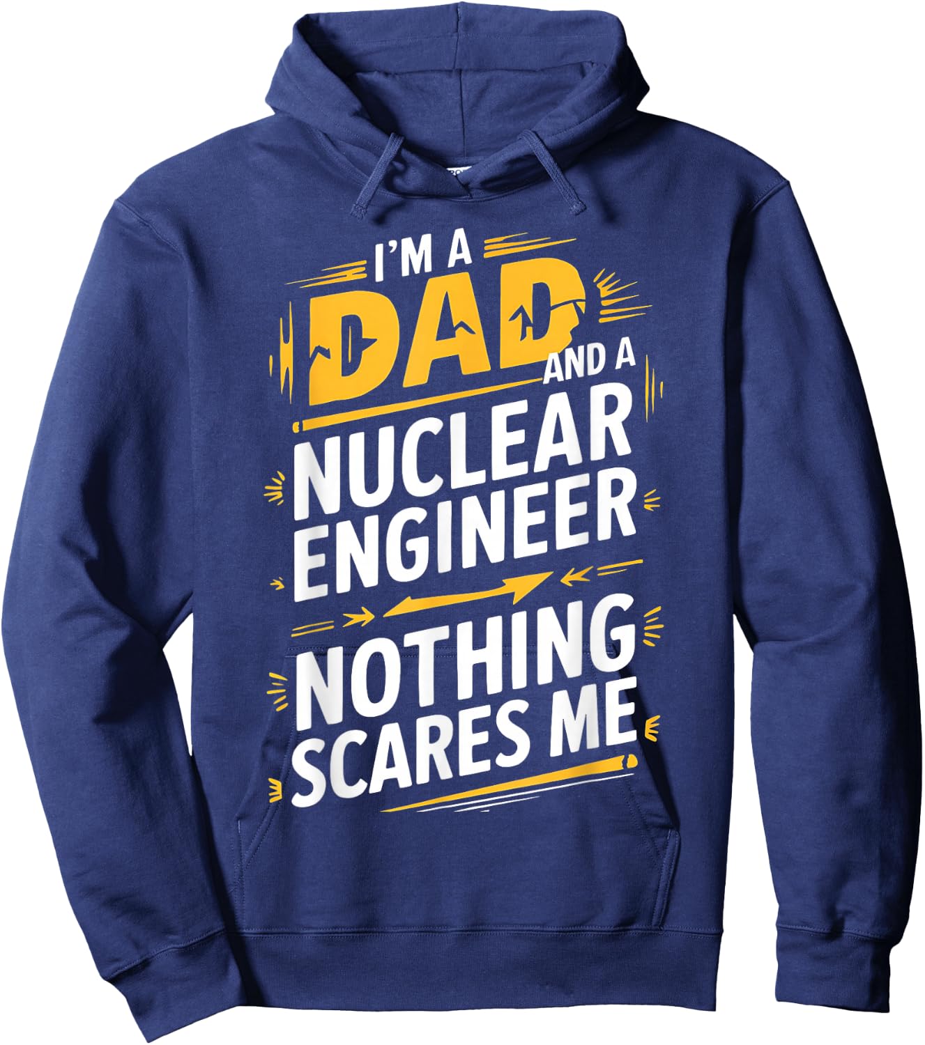 Funny Nuclear Engineer Dad Nothing Scares Me Hoodie - Hoodie | Navy