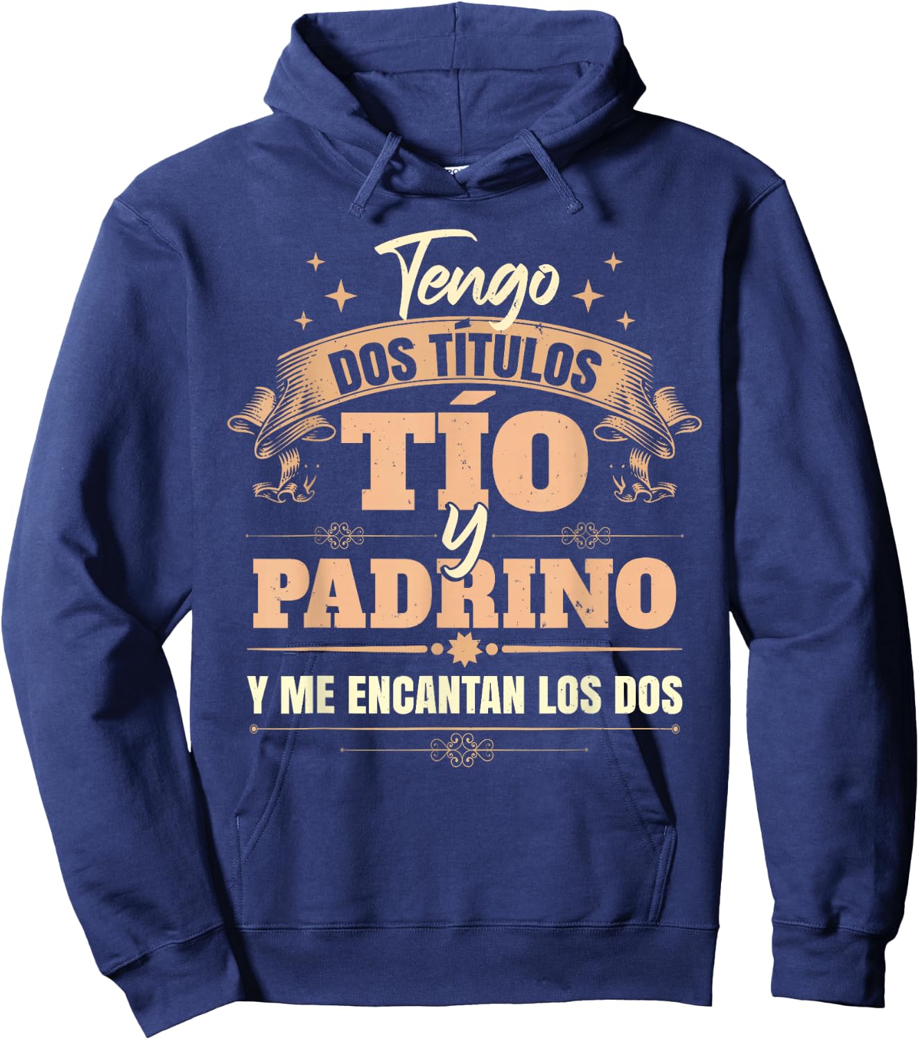 Tengo Dos Títulos Tío Y Padrino Y Me Encantan Los Dos Hoodie - Hoodie | Navy