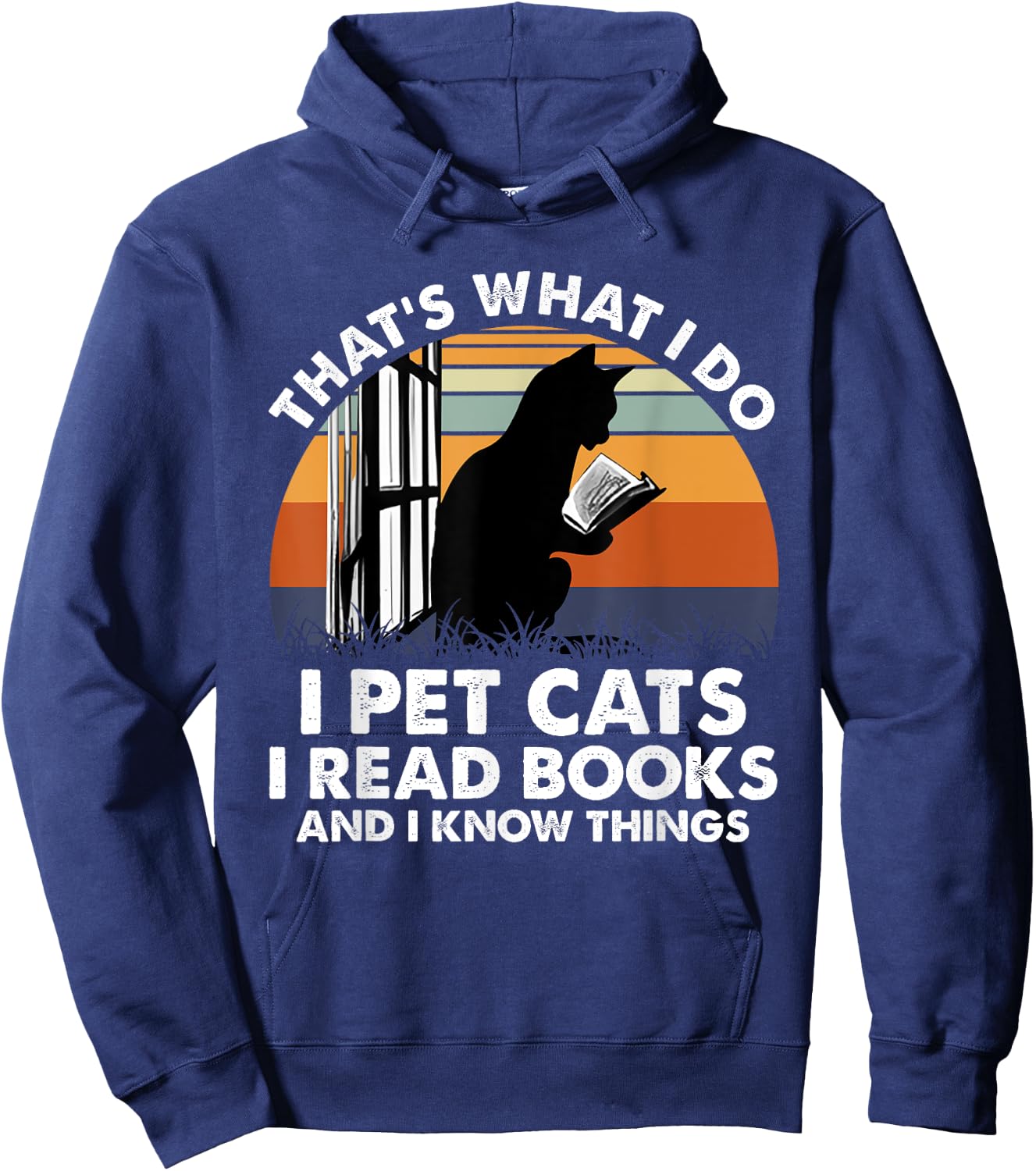 That's What I Do I Pet Cats I Read Books And I Know Things Hoodie - Hoodie | Navy
