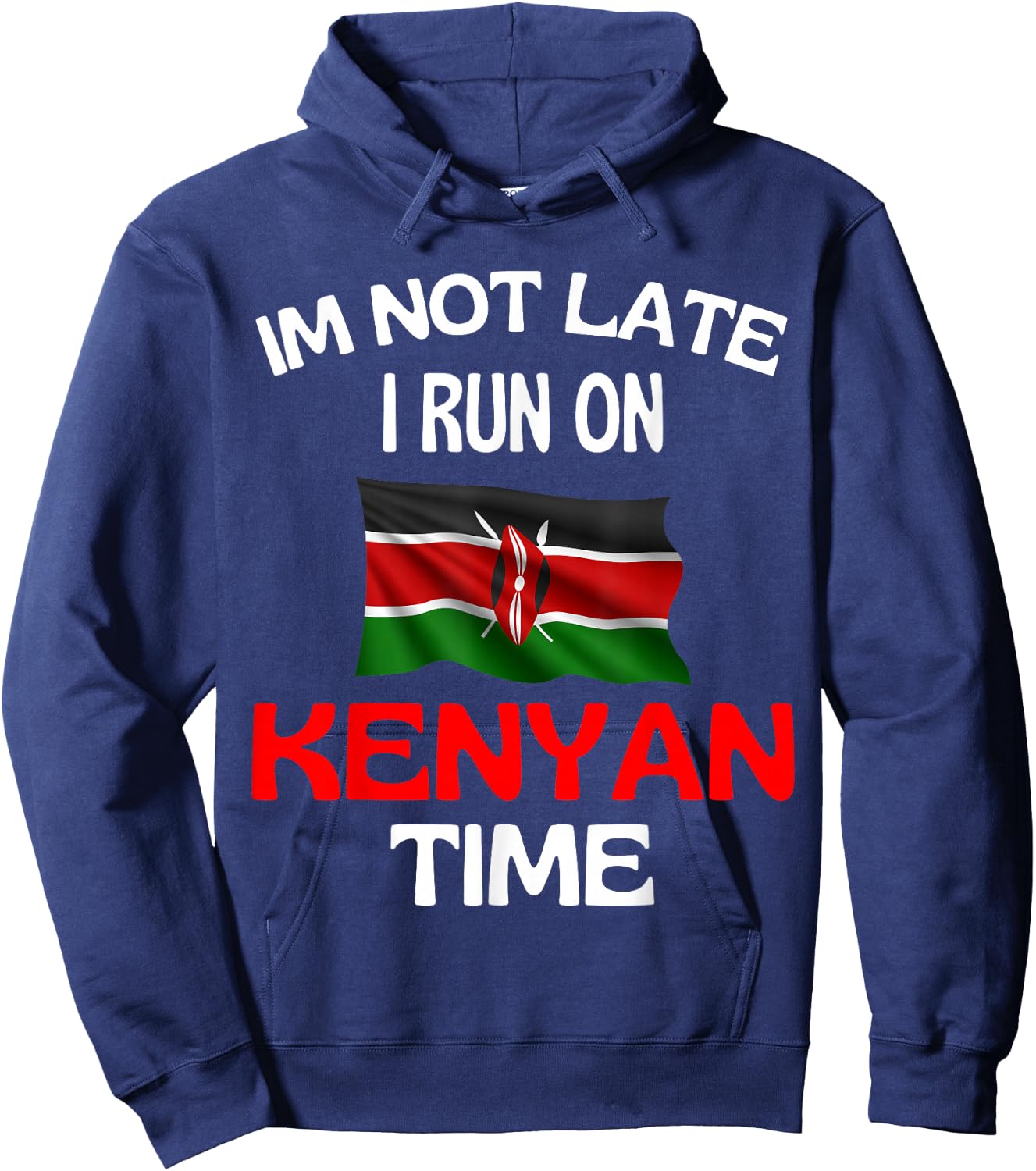 I'm Not Late I Run On Kenyan Time Funny Kenya , black Hoodie - Hoodie | Navy