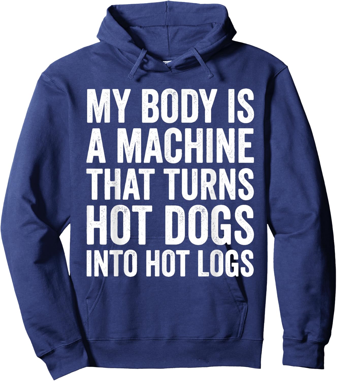 My Body is A Machine that Turns Hot Dogs Into Hot Logs Hoodie - Hoodie | Navy