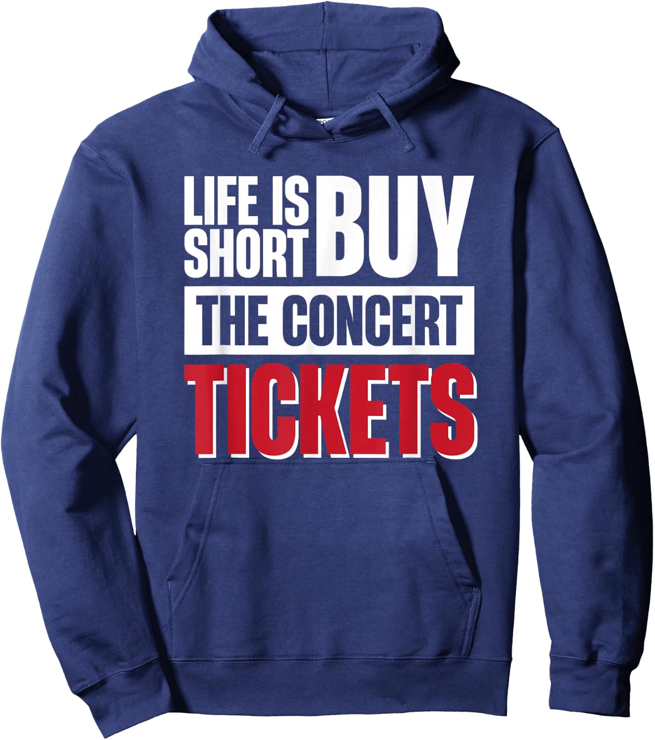 Life Is Short Buy The Concert Tickets Hoodie - Hoodie | Navy