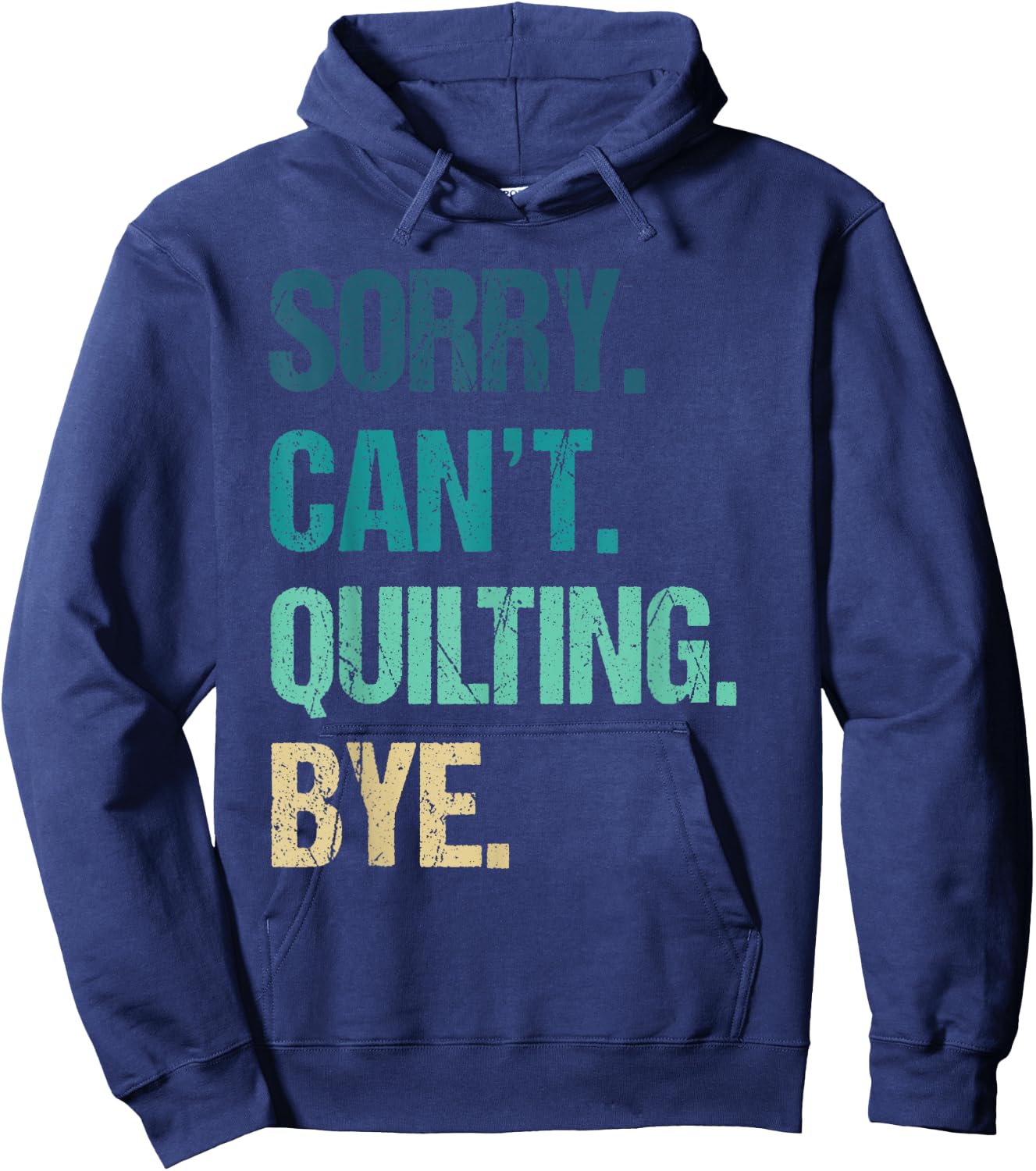 Funny Quilting Sorry Can't Quilting Bye Hoodie - Hoodie | Navy