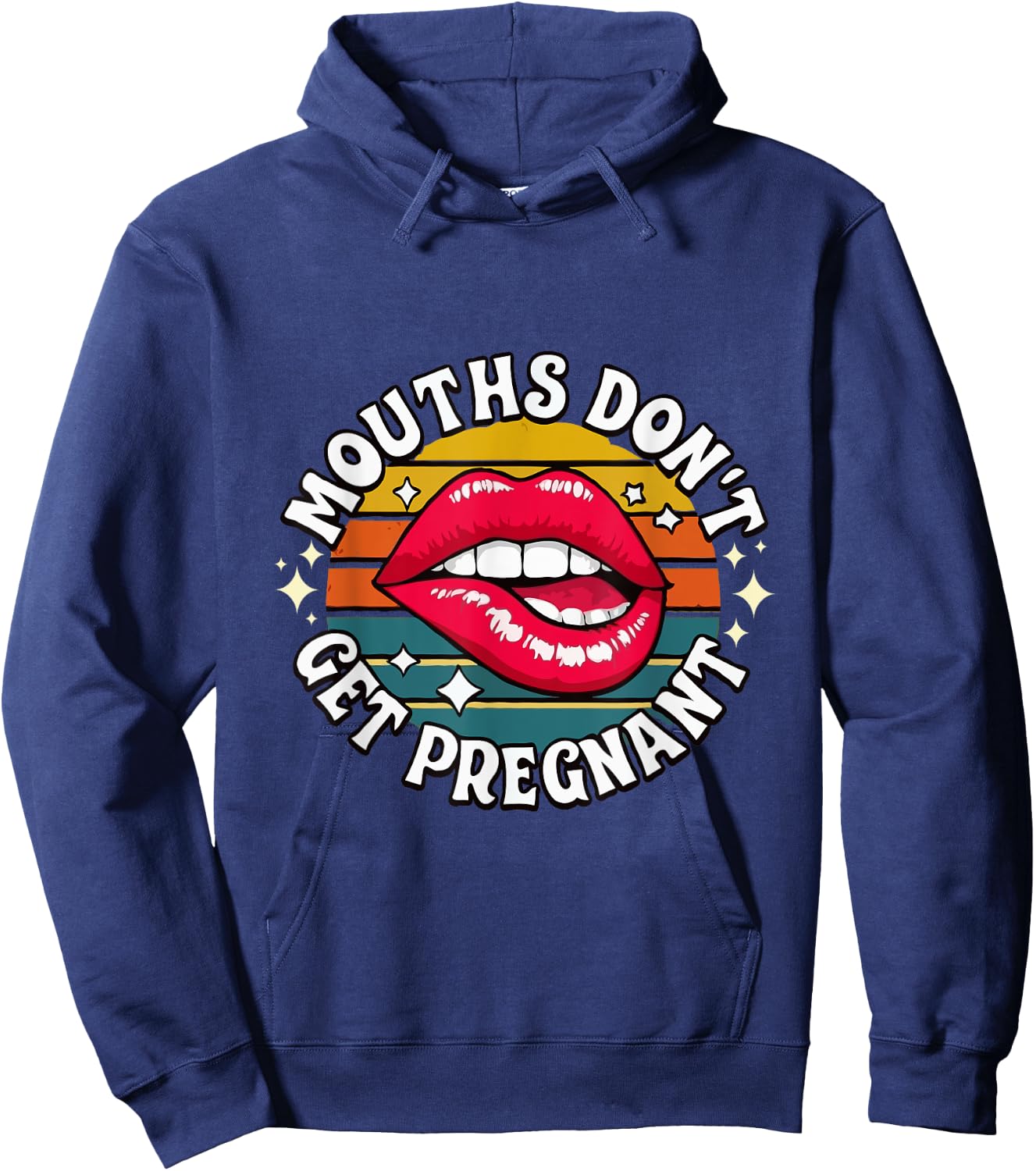 Mouths Don't Get Pregnant Inappropriate Humor Adult Jokes Hoodie - Hoodie | Navy