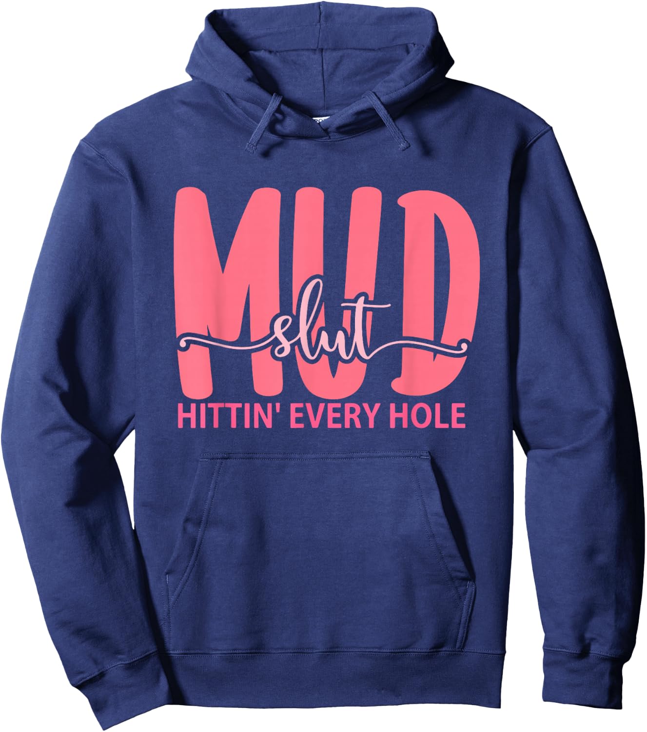 Mudslut Hittin' Every Hole Apparel Hoodie - Hoodie | Navy