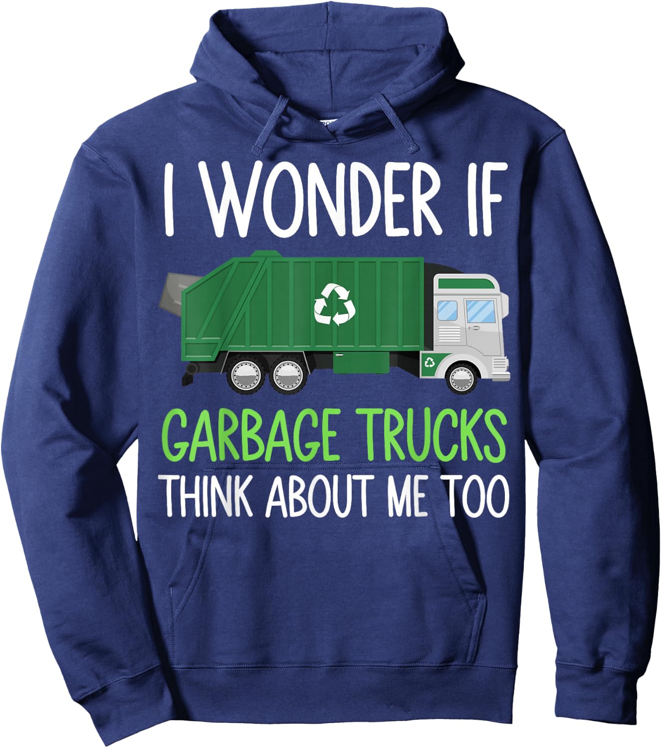 I Wonder If Garbage Trucks think about me too Garbage Man Hoodie - Hoodie | Navy
