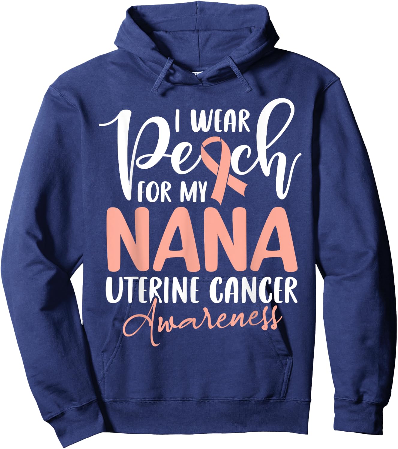 I Wear Peach For My Nana Uterine Cancer Awareness Grandma Hoodie - Hoodie | Navy