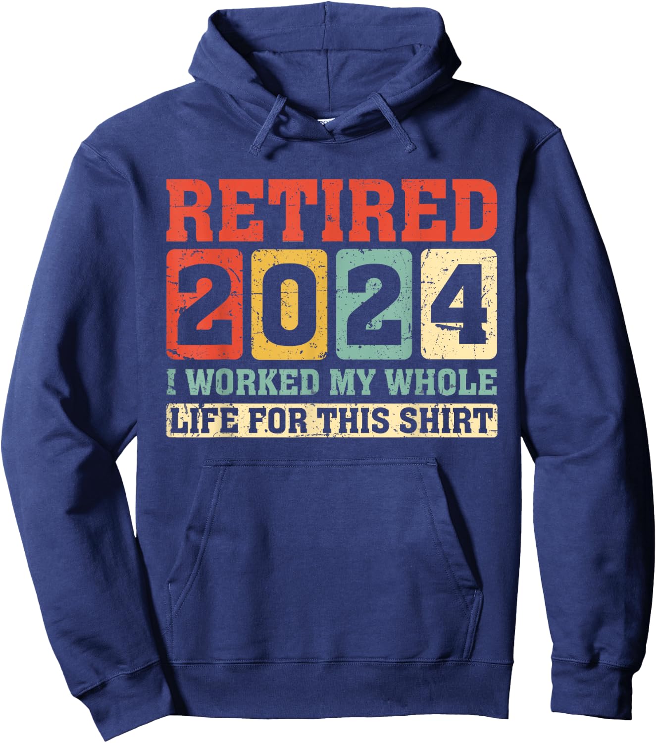 Retired 2024 Retirement Worked Whole Life for This Hoodie - Hoodie | Navy