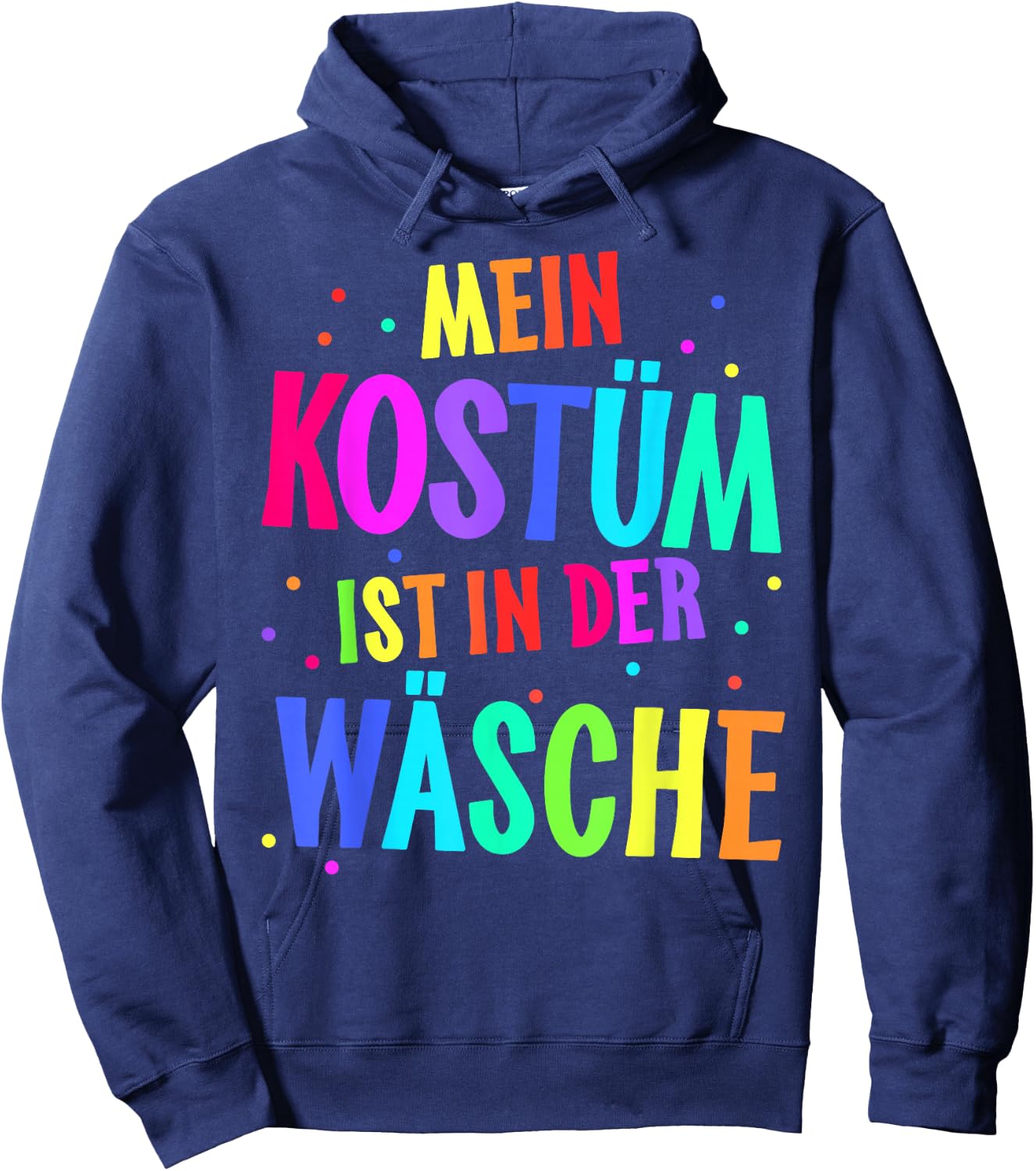 with German Text "Mein Kostüm ist in der Wäsche" [My Costume Is, black Hoodie - Hoodie | Navy