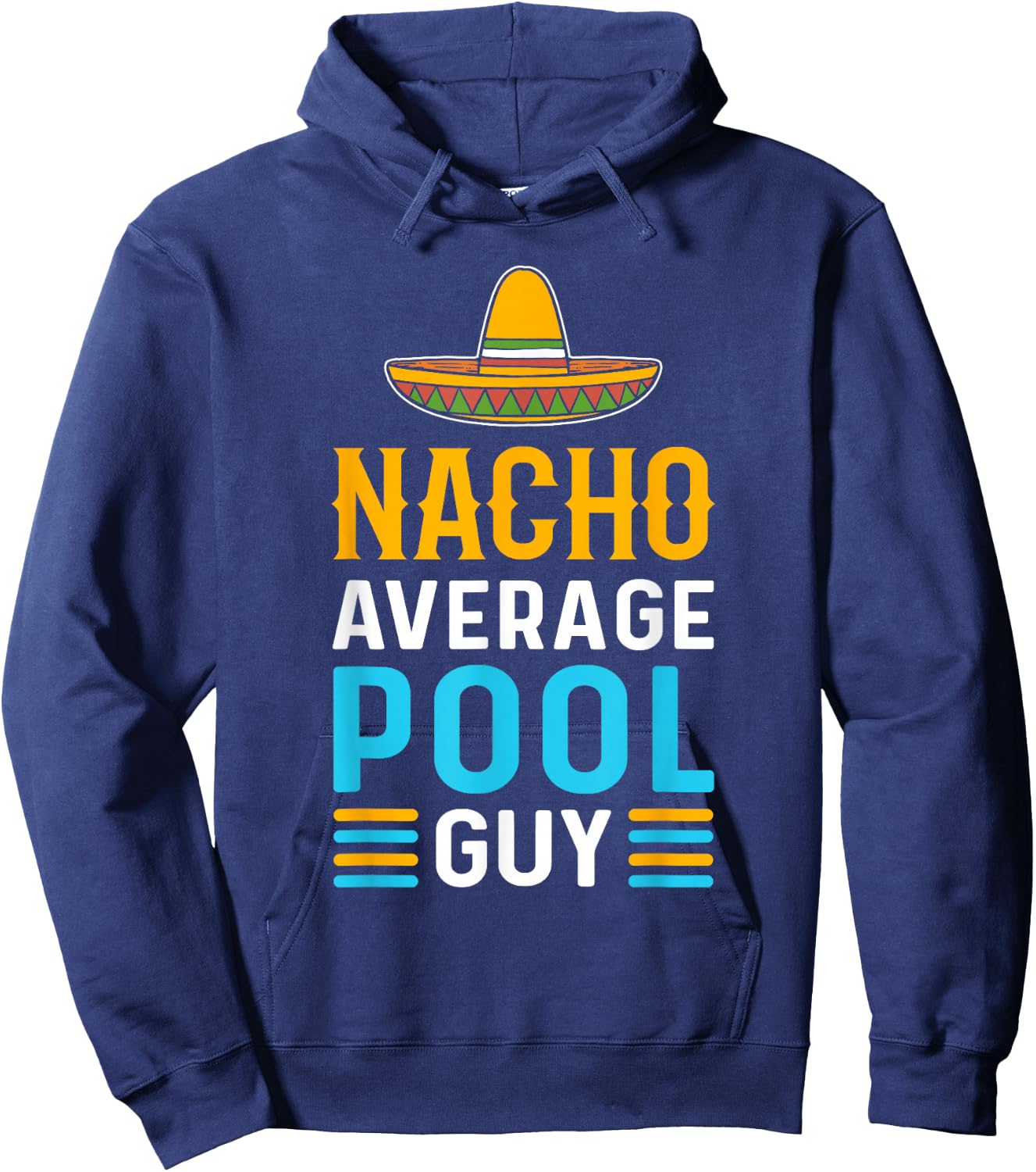 Nacho Average Pool Guy. Pool Cleaner. Pool Guy Hoodie - Hoodie | Navy