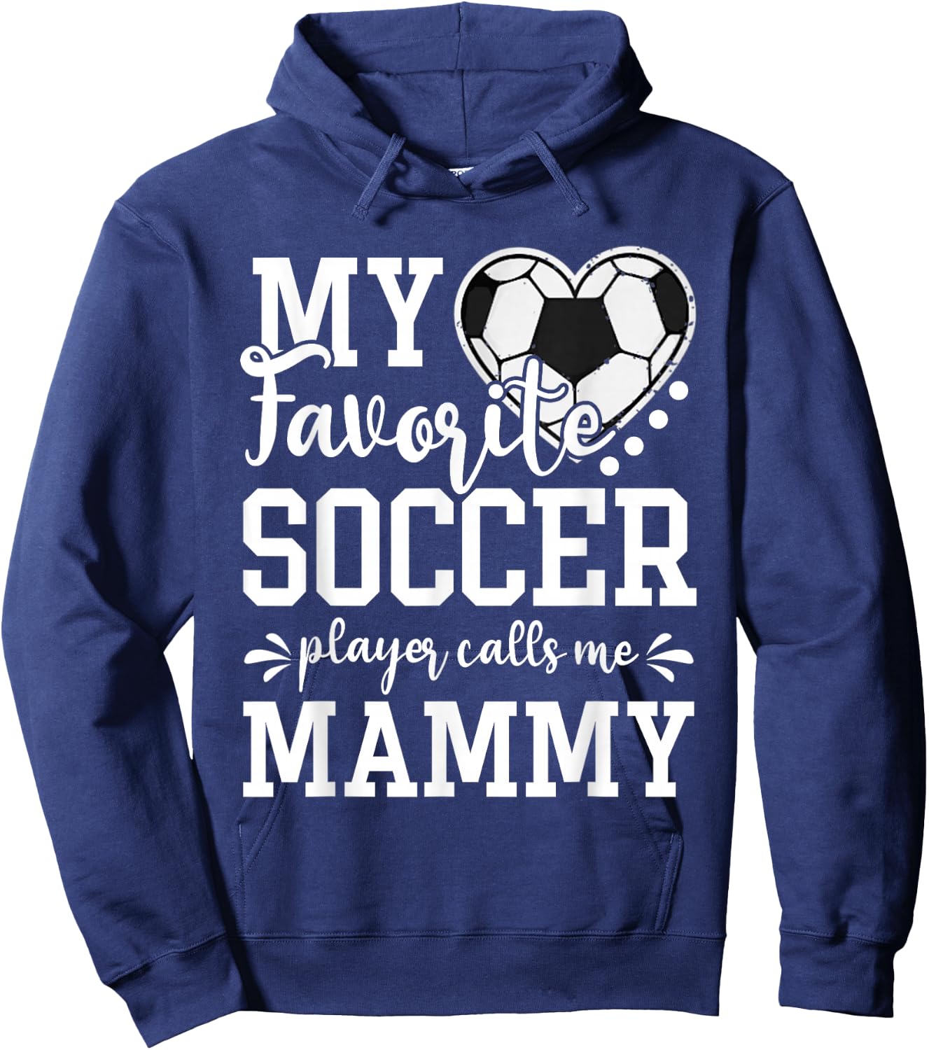 My Favorite Soccer Player Calls Me Mammy Soccer Lover Hoodie - Hoodie | Navy