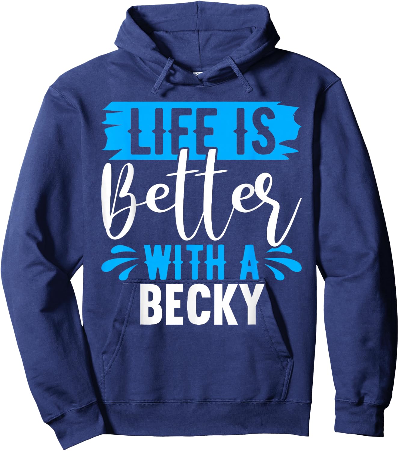 Life Is Better With A BECKY Name BECKY Hoodie - Hoodie | Navy