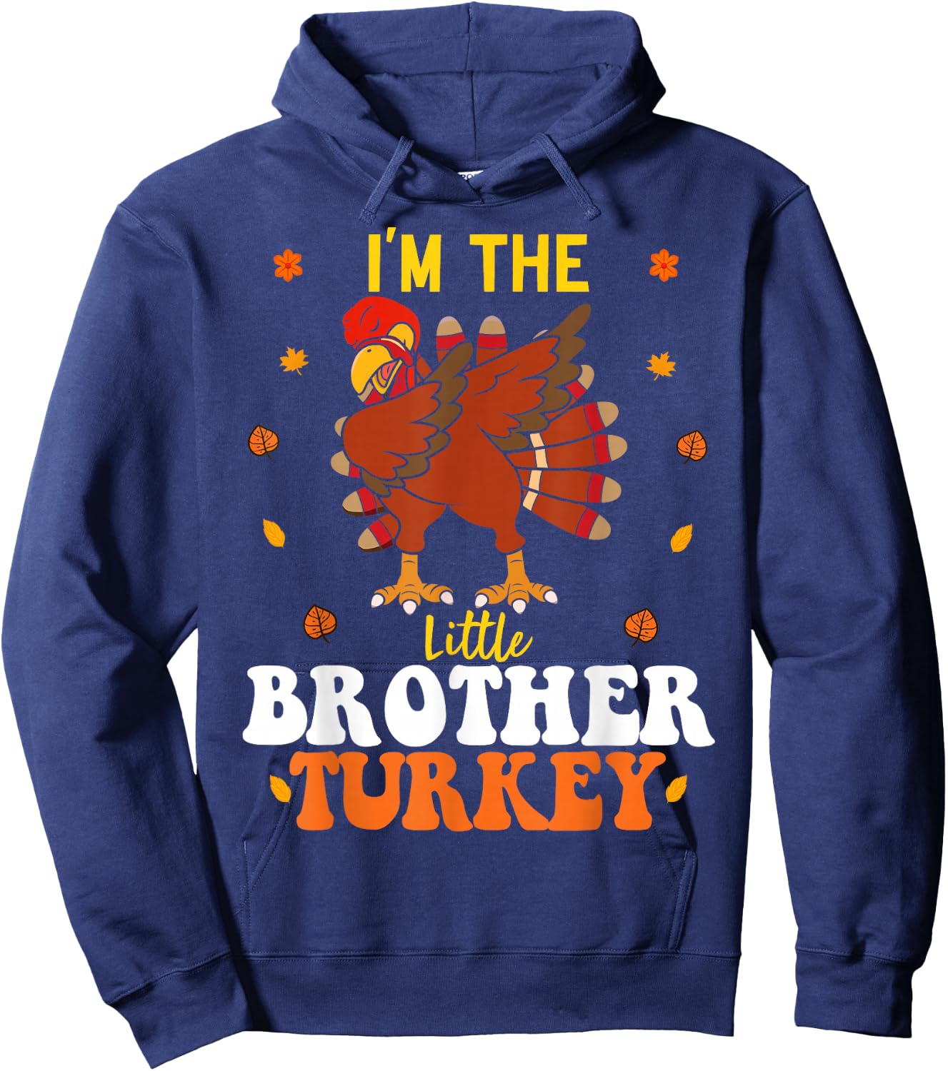 I'm The Little Brother Turkey Funny Brother Thanksgiving Hoodie - Hoodie | Navy