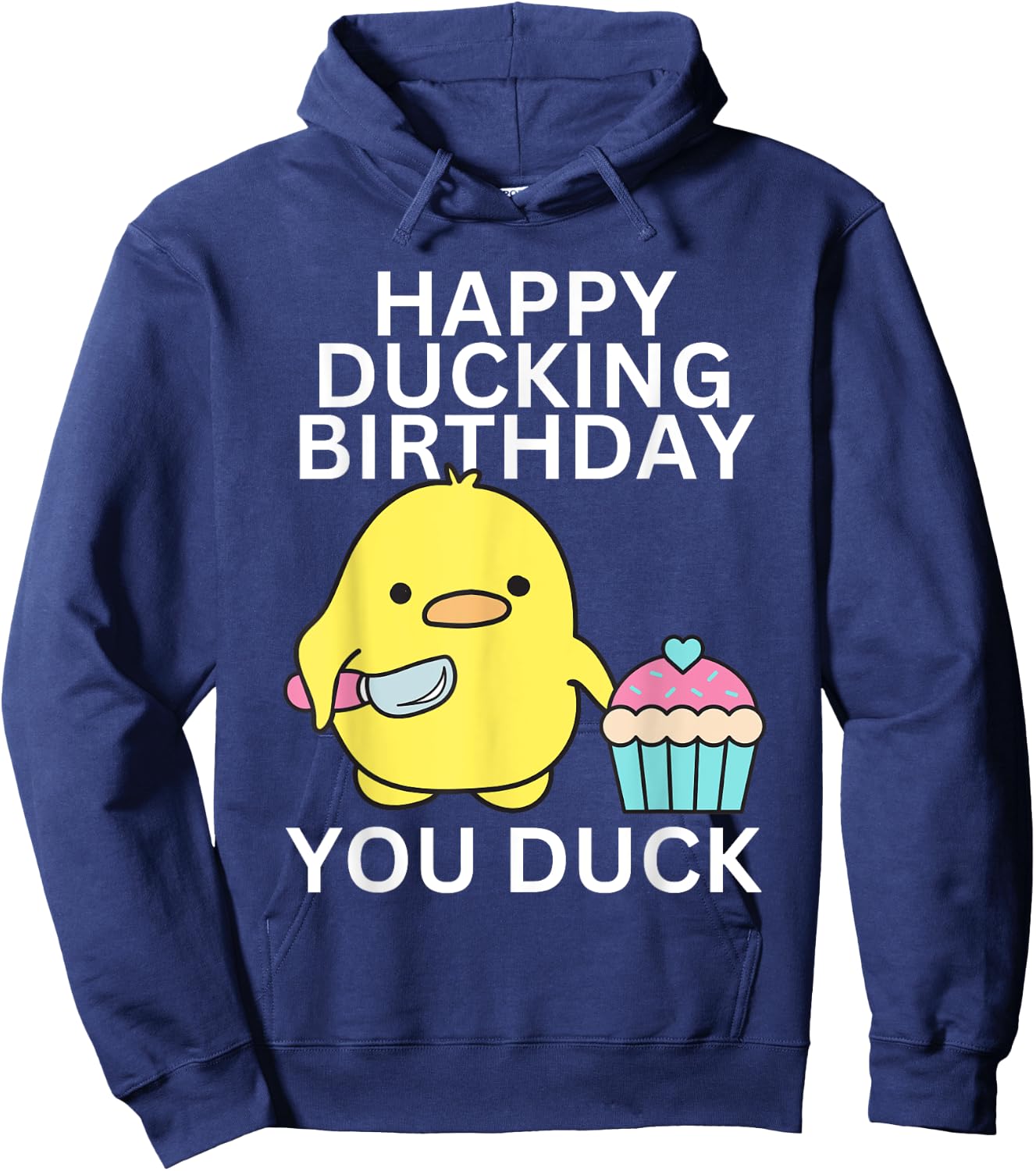 Happy Ducking Birthday You Duck Funny Hoodie - Hoodie | Navy