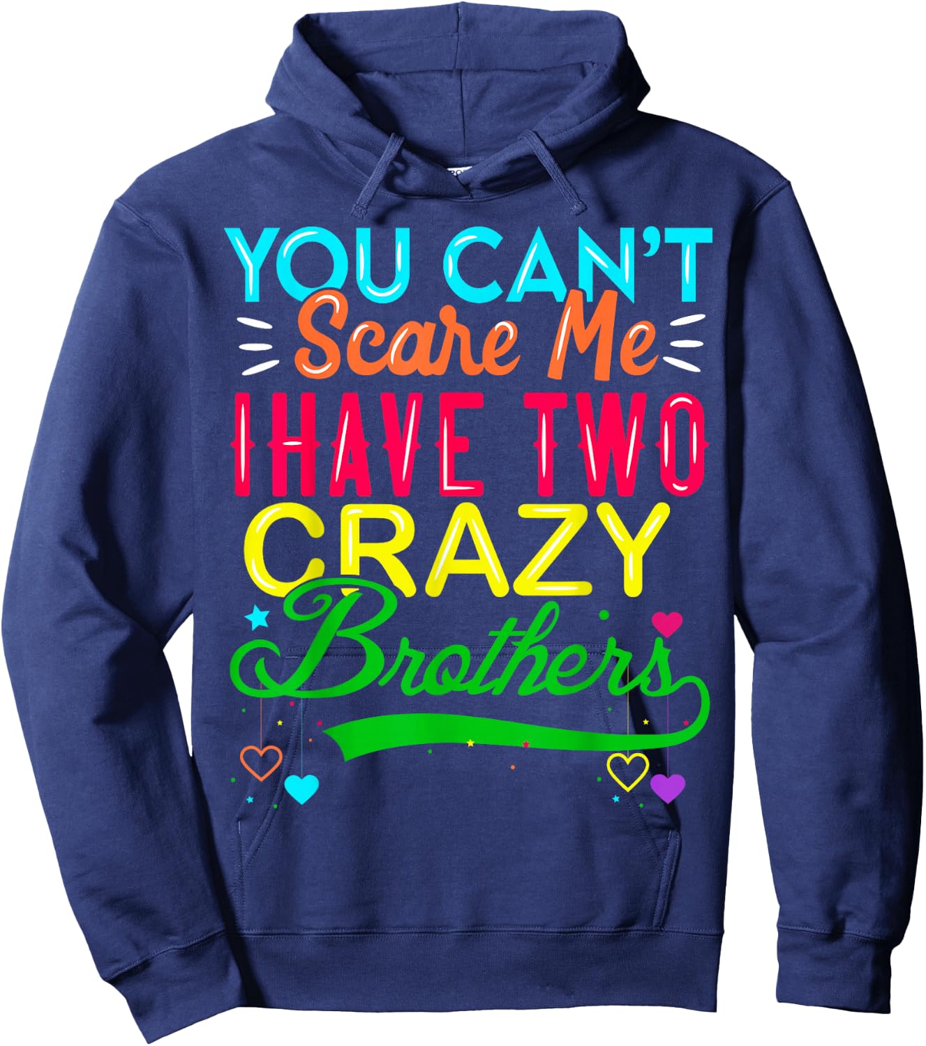 You Cant Scare Me I Have Two Crazy Brother Gift Sister Hoodie - Hoodie | Navy