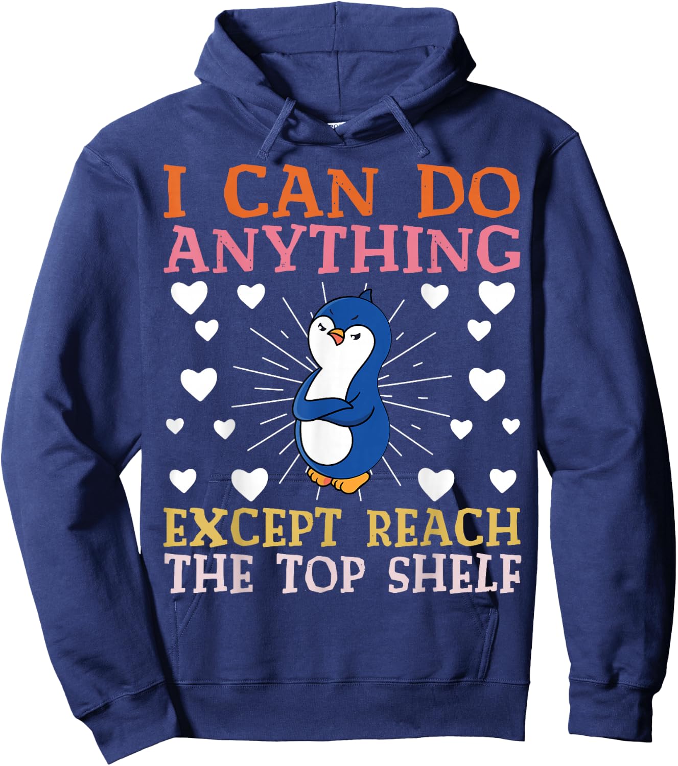 I can Do Anything Except Reach The Top Shelf Short People Hoodie - Hoodie | Navy