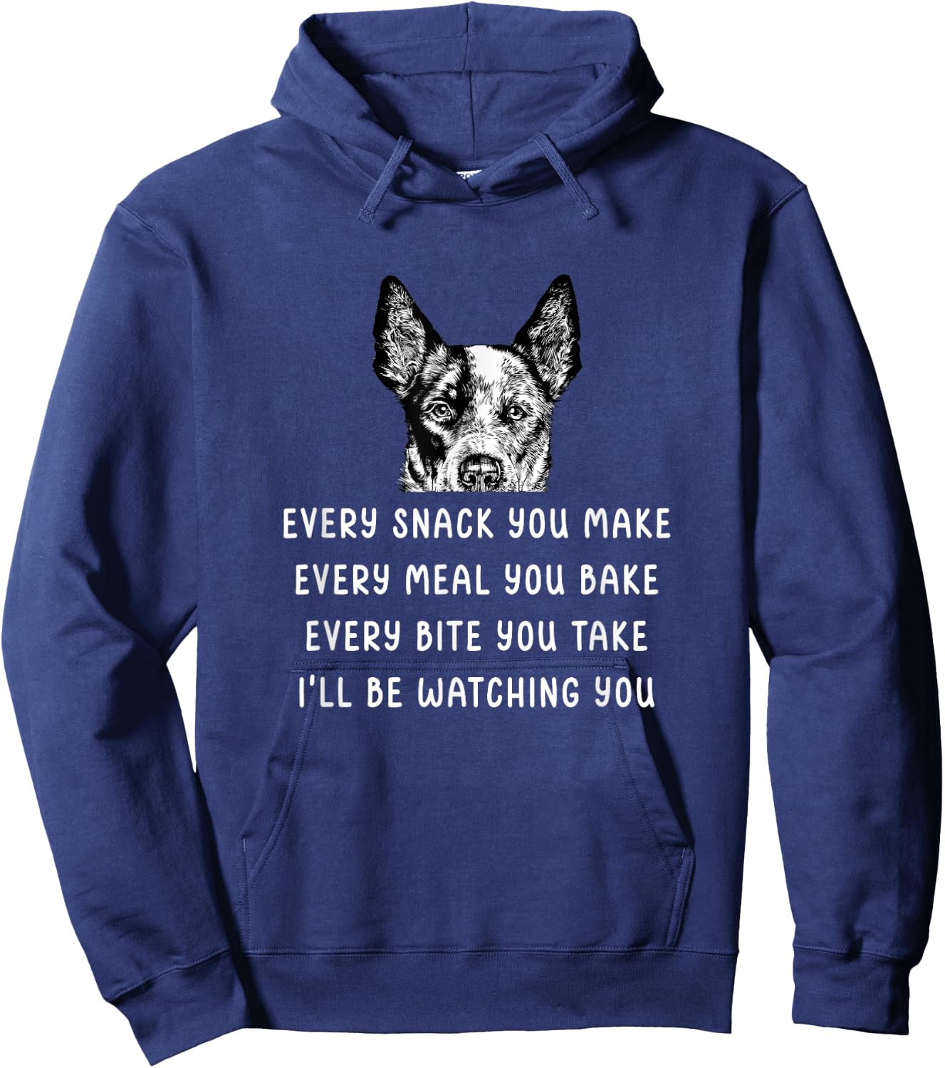 Every Snack You Make Every Meal You Bake Blue Heeler Hoodie - Hoodie | Navy