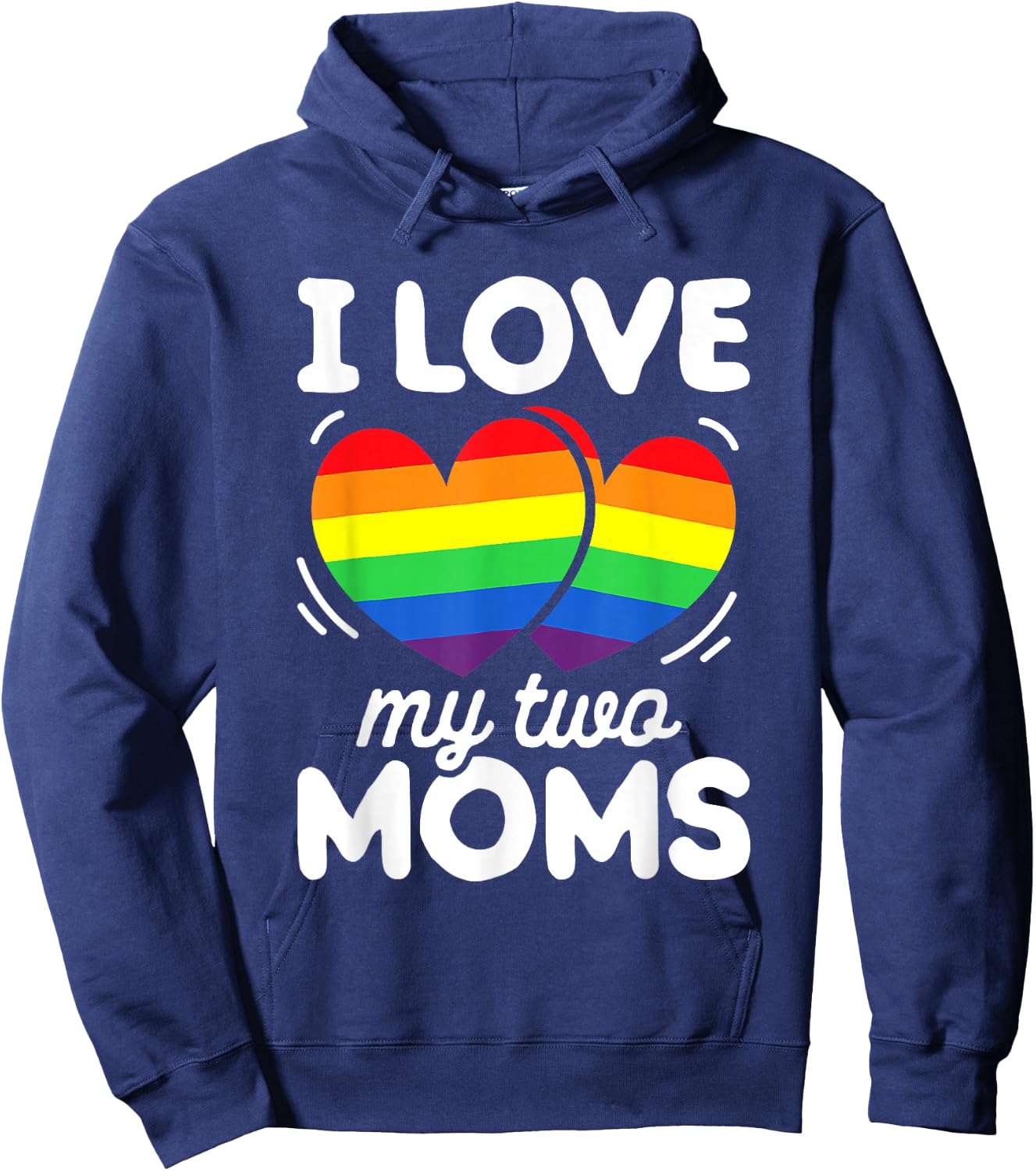 I Love My Two Moms Gay Pride LGBT Flag Shirt Lesbian Gifts Hoodie - Hoodie | Navy