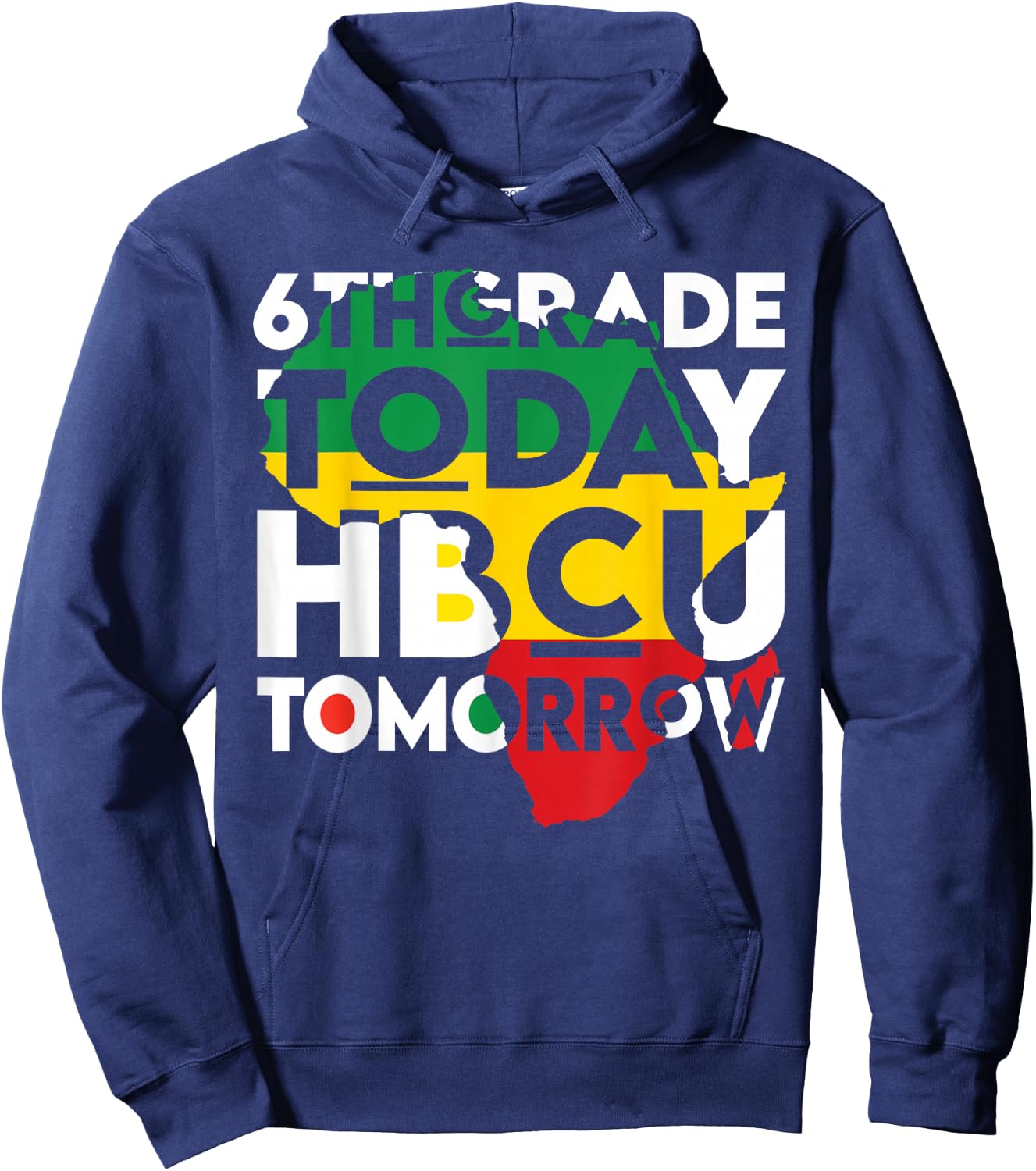 Future HBCU College Student 6th Grade Today HBCU Tomorrow Hoodie - Hoodie | Navy