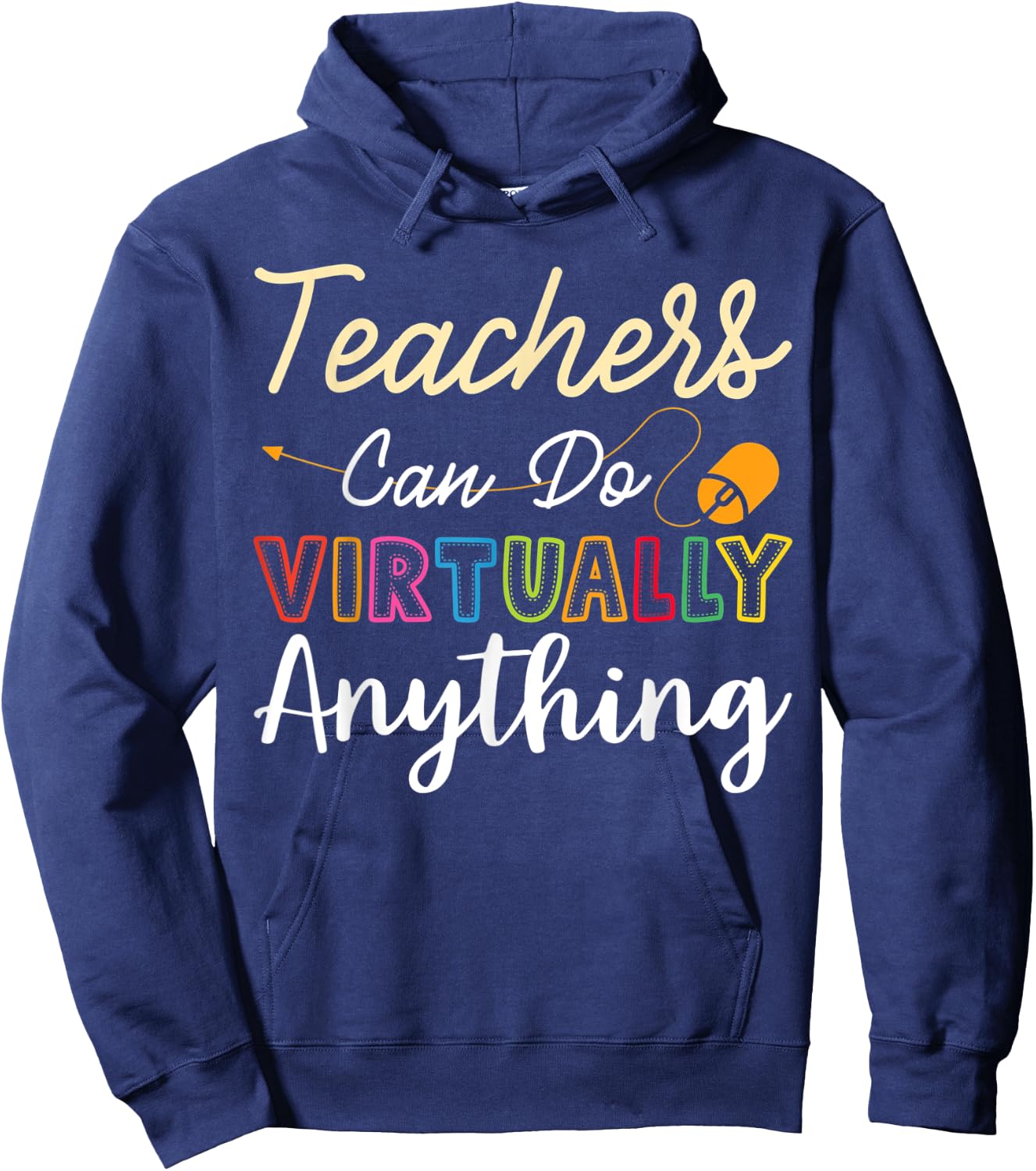 Online Class Teacher Gift Teachers Can Do Virtually Anything Men Women Hoodie - Hoodie | Navy