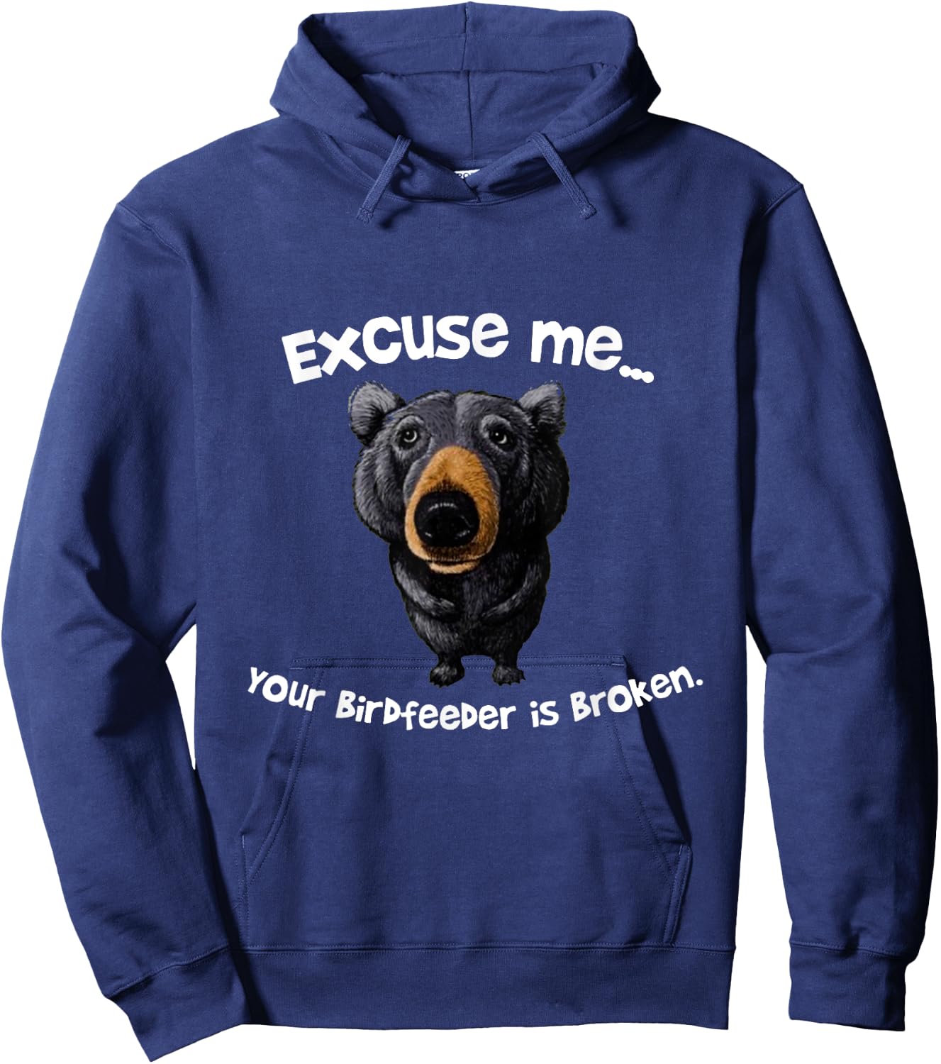 Funny Bear Excuse Me Your Birdfeeder Is Broken Hoodie - Hoodie | Navy
