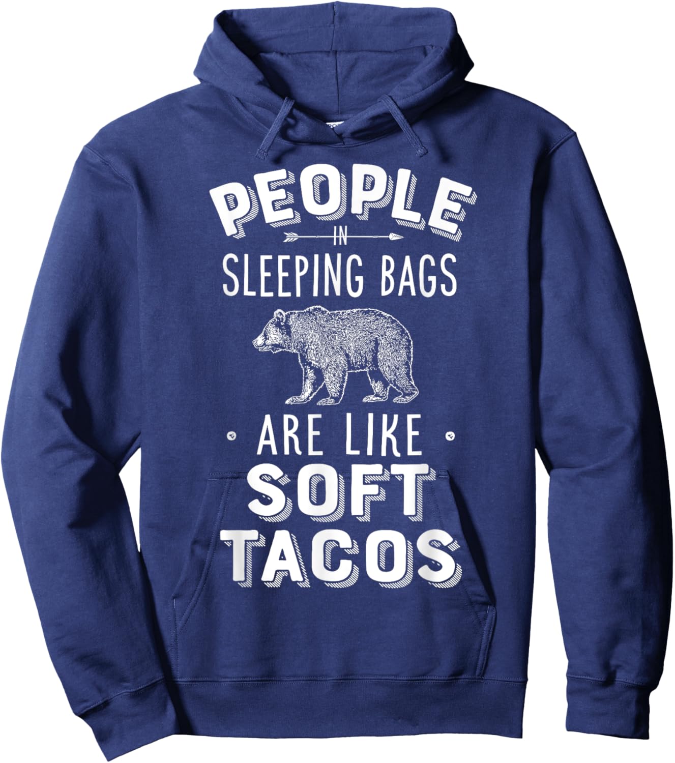 People In Sleeping Bags Are Like Soft Tacos Camper Camping Hoodie - Hoodie | Navy