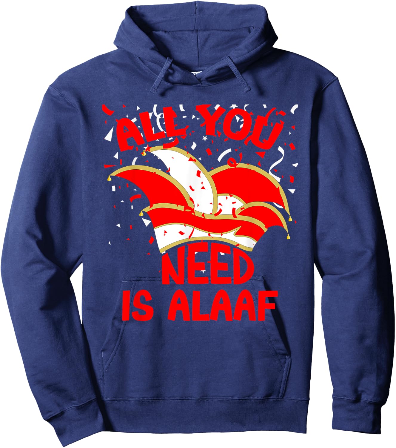 Alaaf Karneval All you need is Alaaf Musik Narrenkappe Jeck Hoodie - Hoodie | Navy