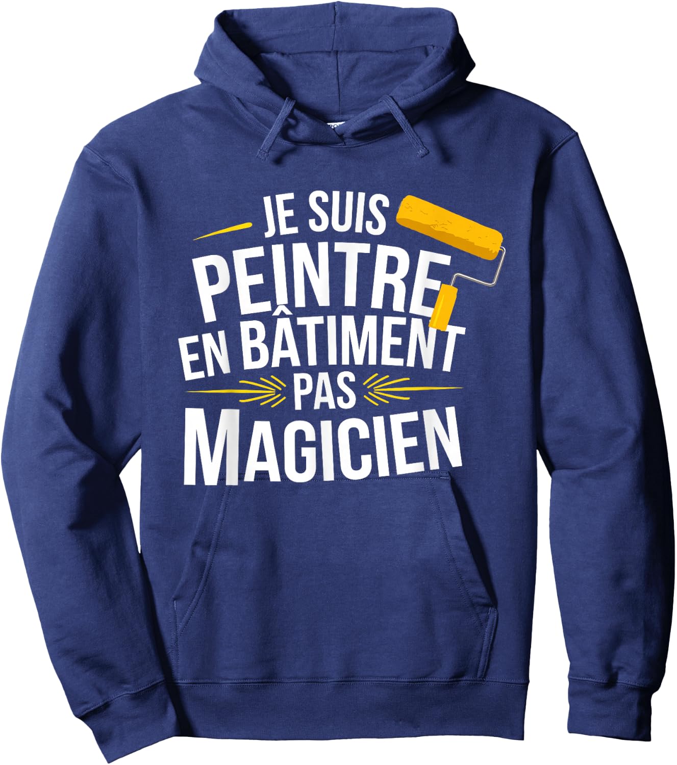 Je Suis Painter En Bâtiment Pas Magician , Black, S Hoodie - Hoodie | Navy