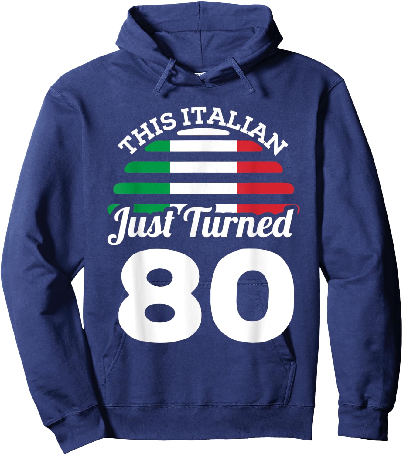This Italian Just Turned 80 Italy 80th Birthday Gag Gift Hoodie - Hoodie | Navy