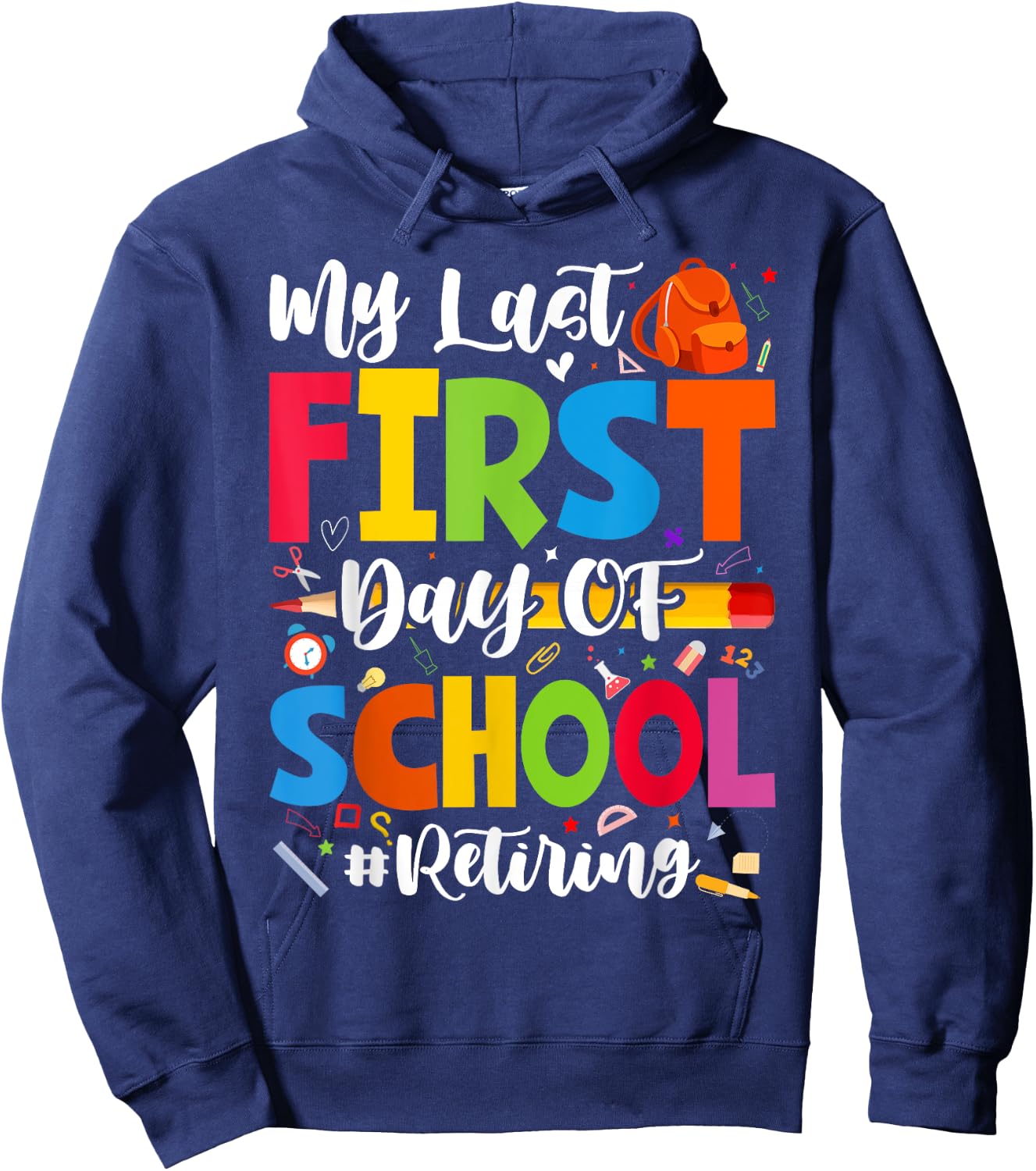 My Last First Day of School Retiring Teacher Retirement Hoodie - Hoodie | Navy