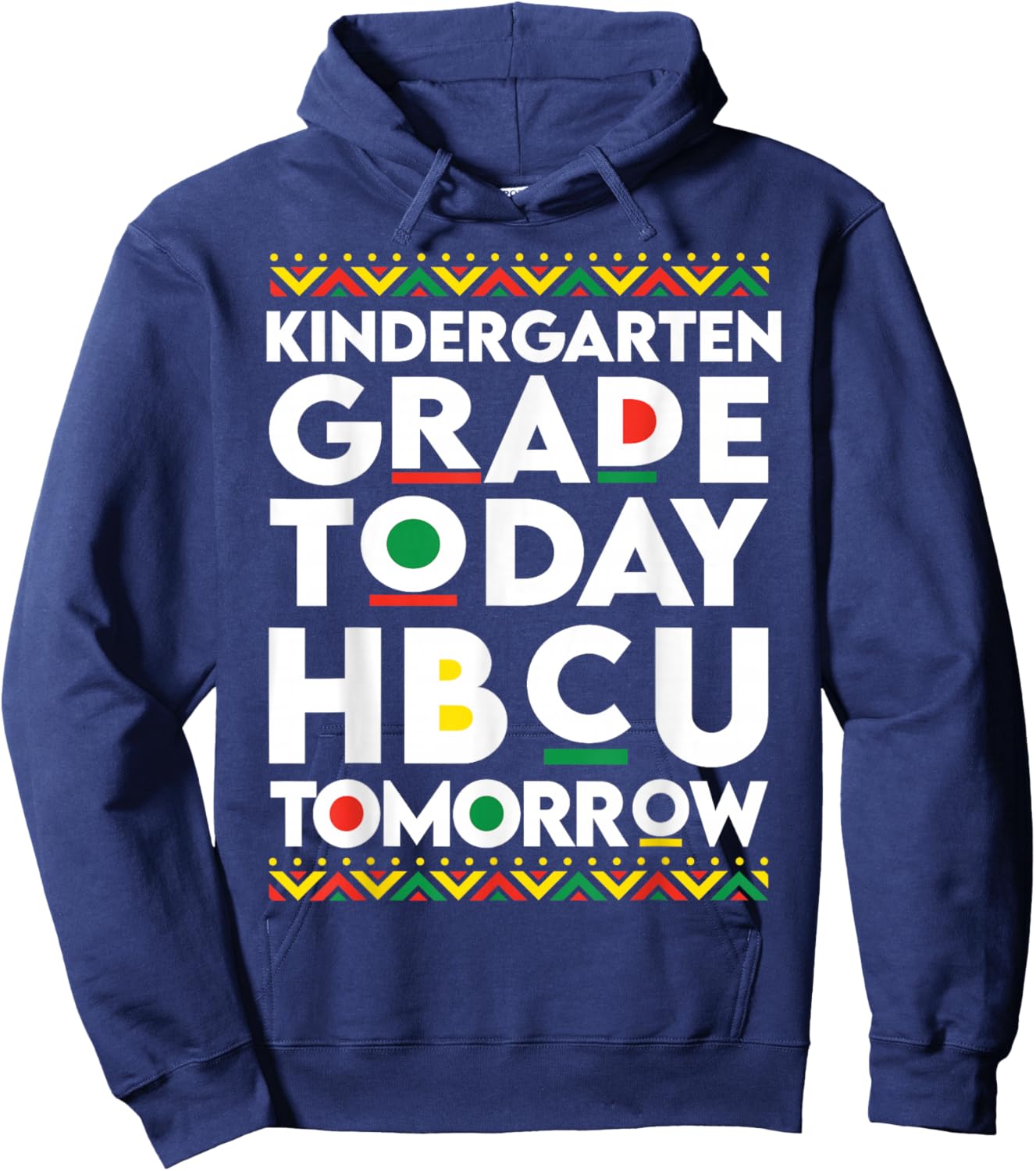 Future HBCU College Student kindergarten Today HBCU Tomorrow Hoodie - Hoodie | Navy