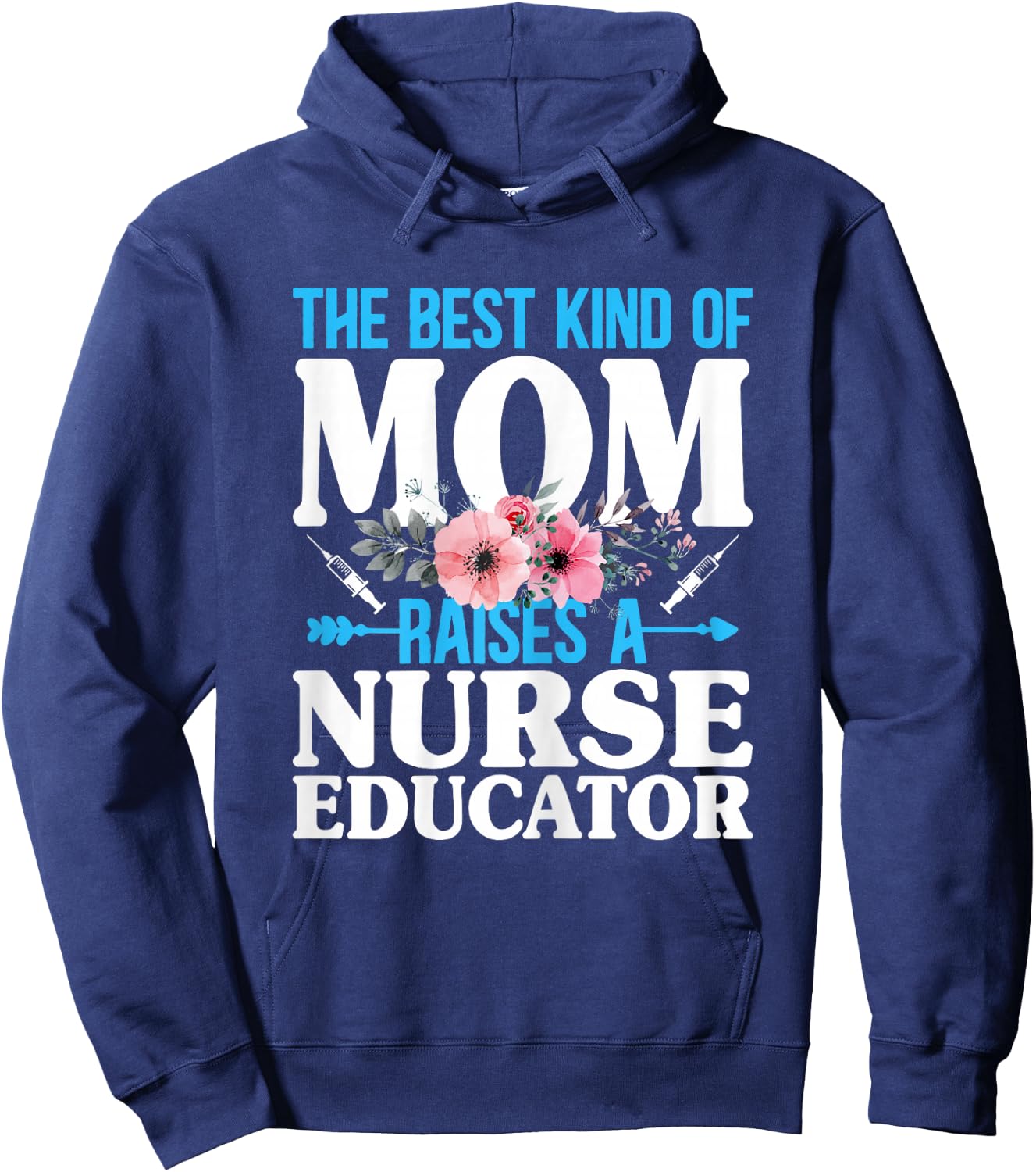 The Best Kind of Mom Raises a Nurse Educator Instructor Hoodie - Hoodie | Navy