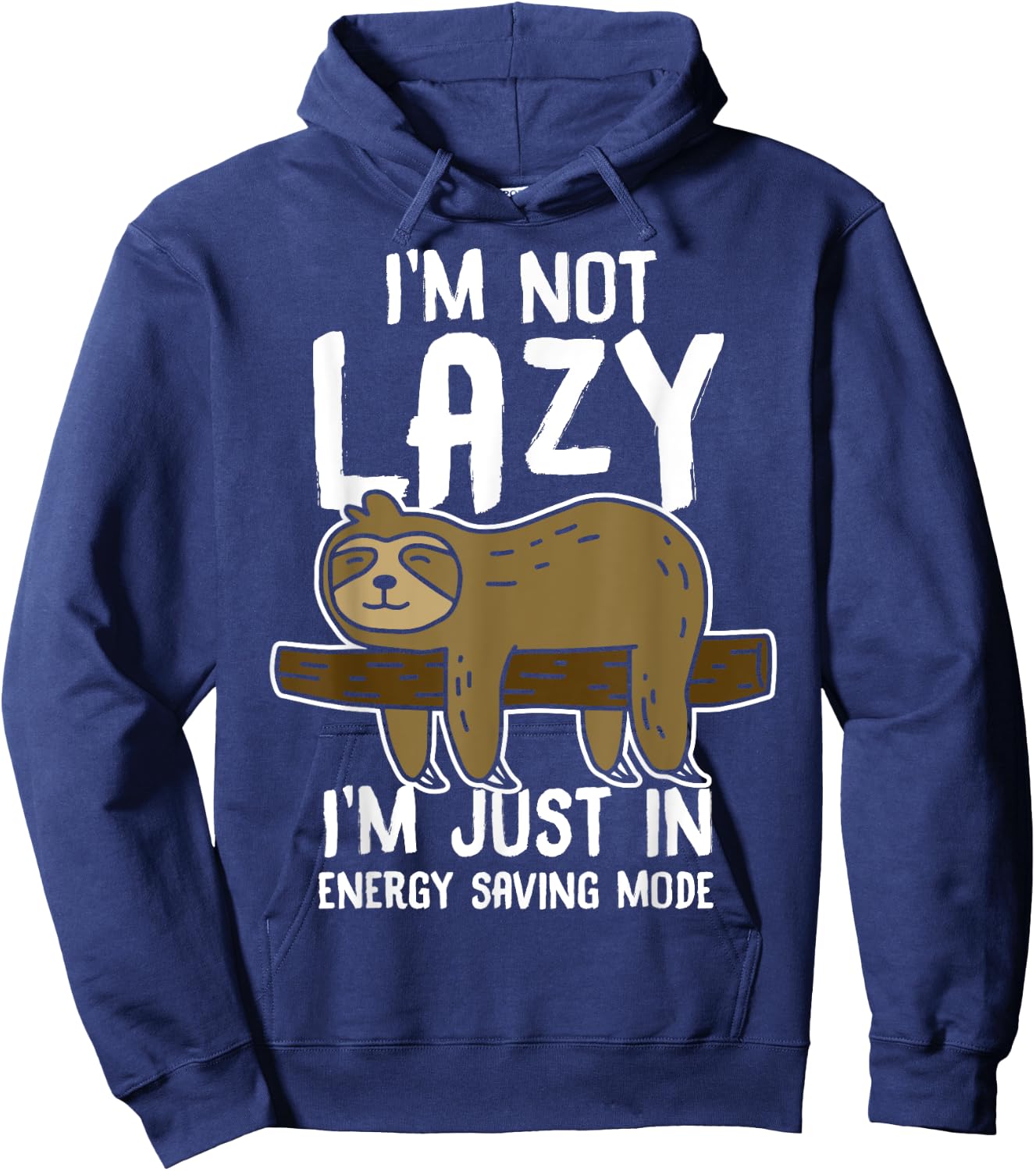 I'm Not Lazy I'm Just In Energy Saving Mode Funny Sloth gift Hoodie - Hoodie | Navy