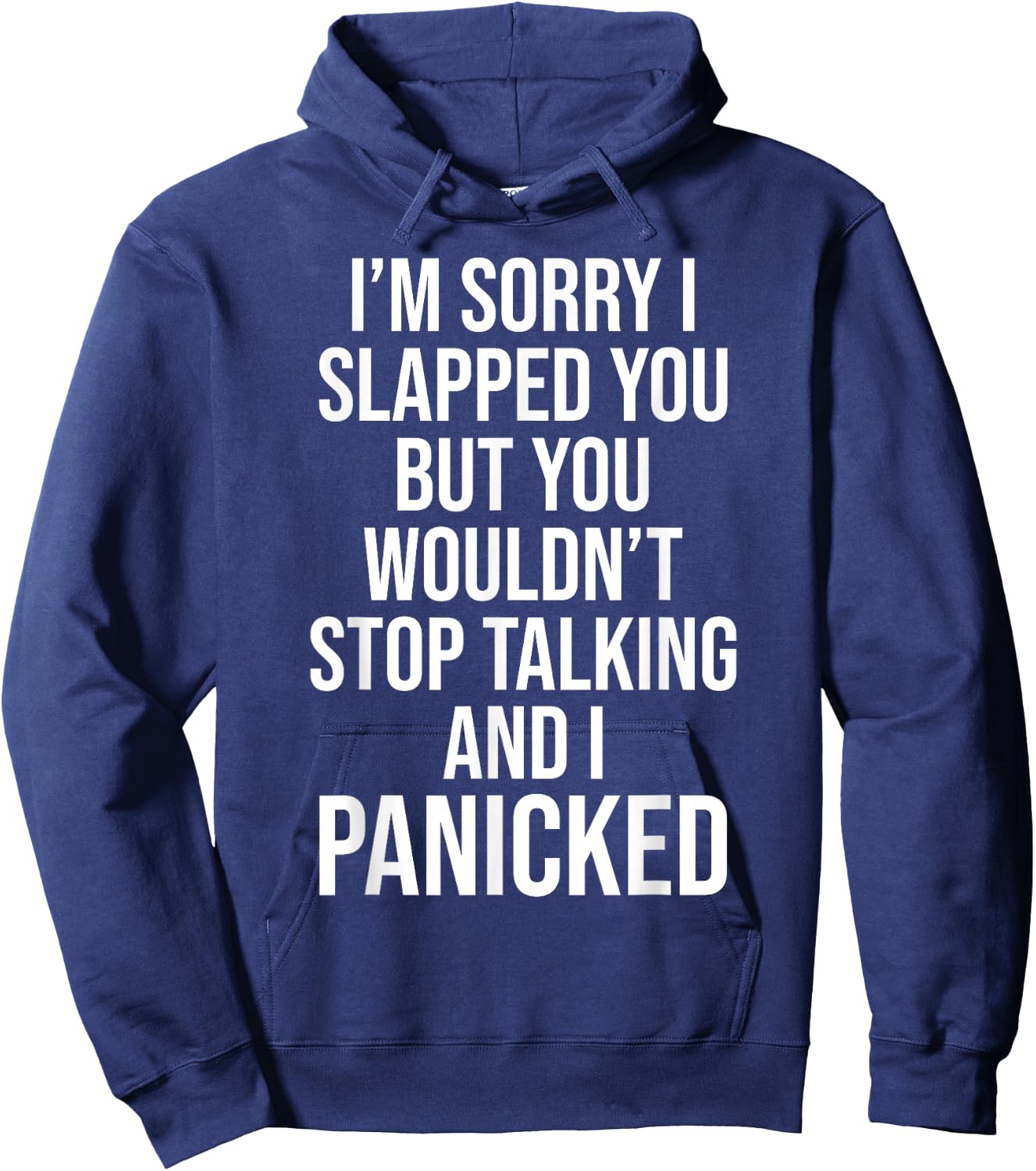 Sorry I Slapped You But You Wouldn't Stop Talking I Panicked Hoodie - Hoodie | Navy