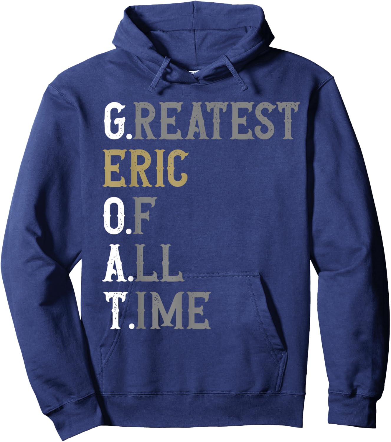 Greatest Eric of all time | GOAT | Eric Hoodie - Hoodie | Navy