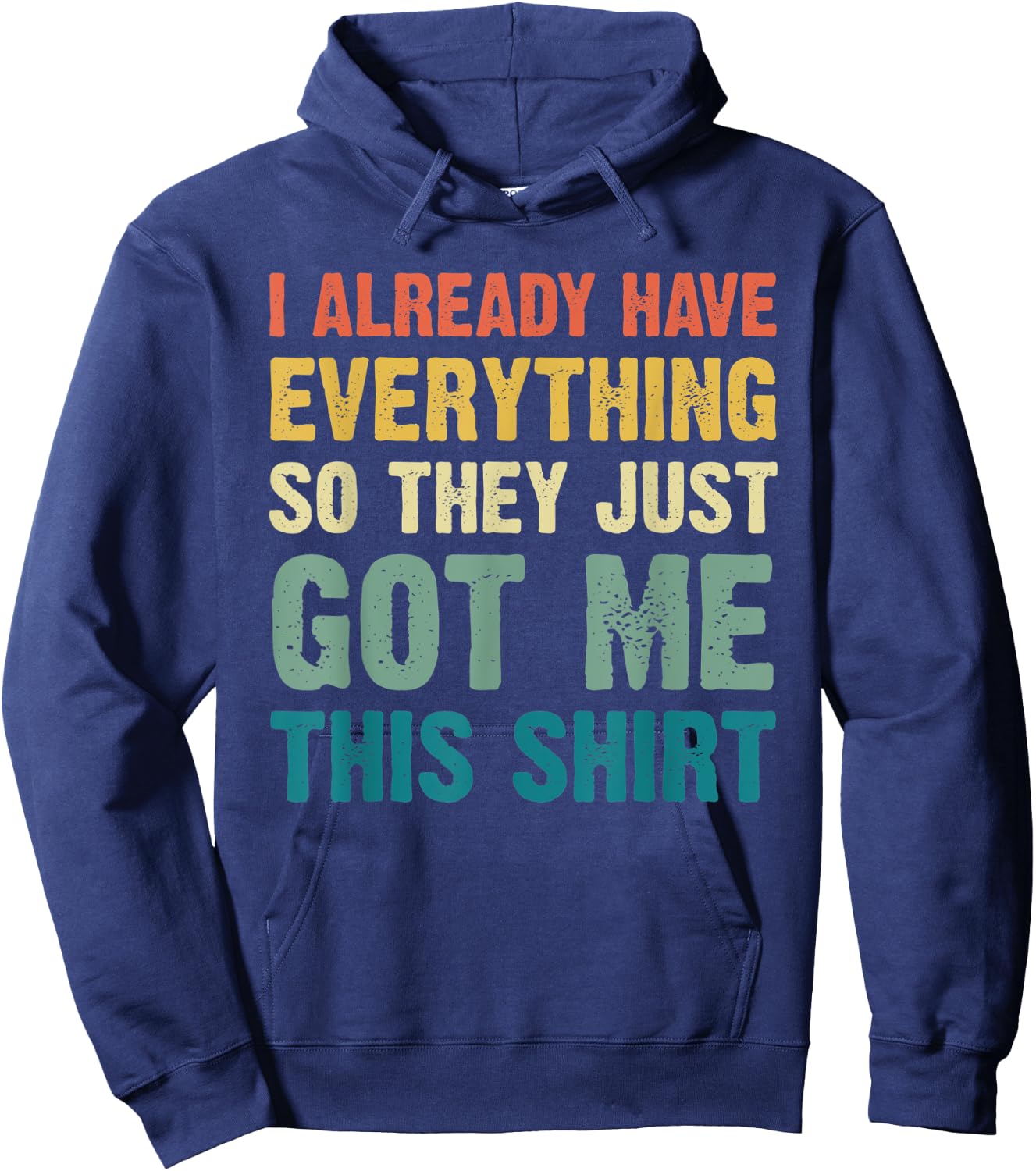 Gag Gift Someone Who Already Has Everything Funny Hoodie - Hoodie | Navy