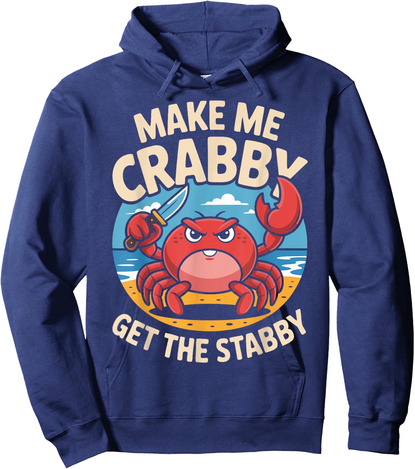 Make Me Crabby Get The Stabby Funny Angry Crab Design Hoodie - Hoodie | Navy