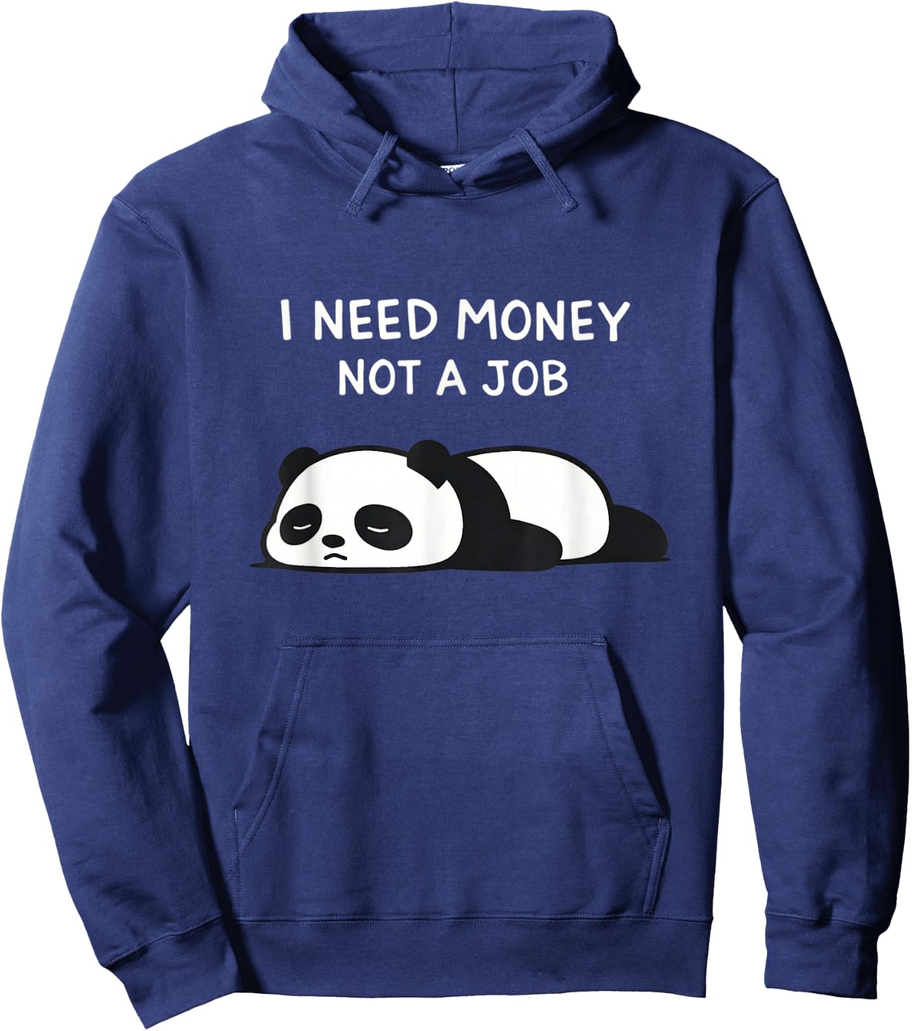 I Need Money Not A Job Funny Lazy Panda Ironic Hoodie - Hoodie | Navy